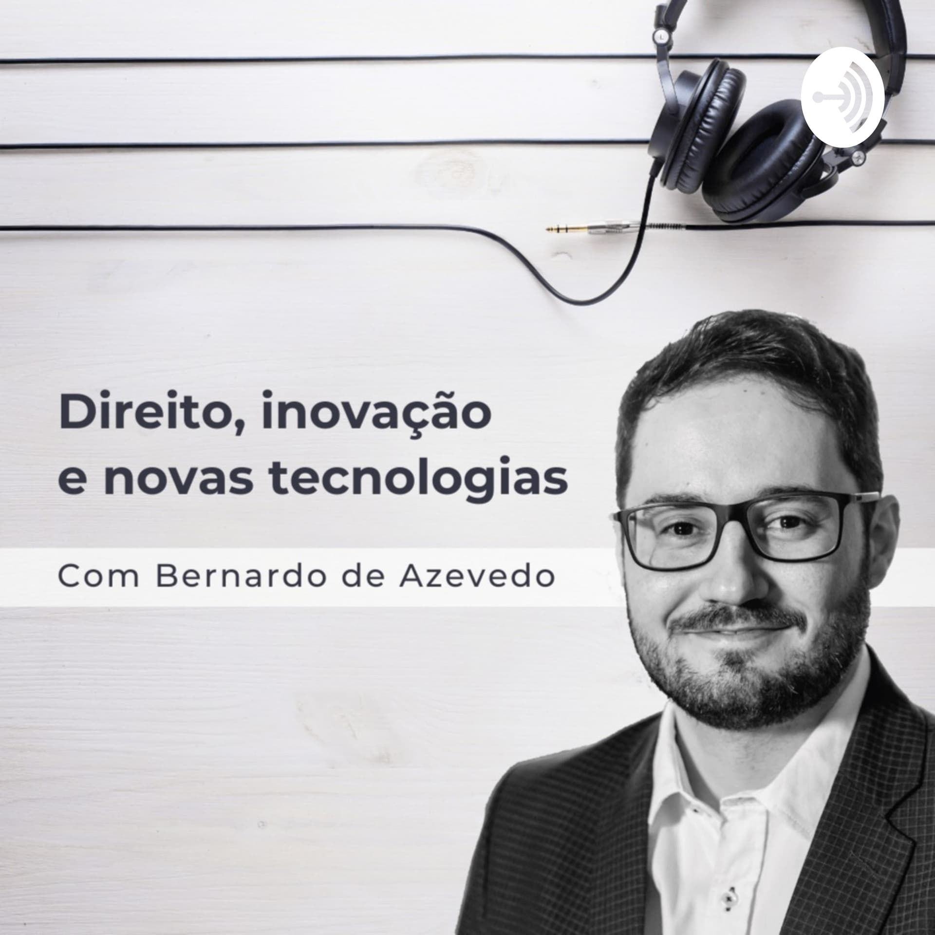 Bernardo de Azevedo - Direito, inovação e novas tecnologias - Podcasts