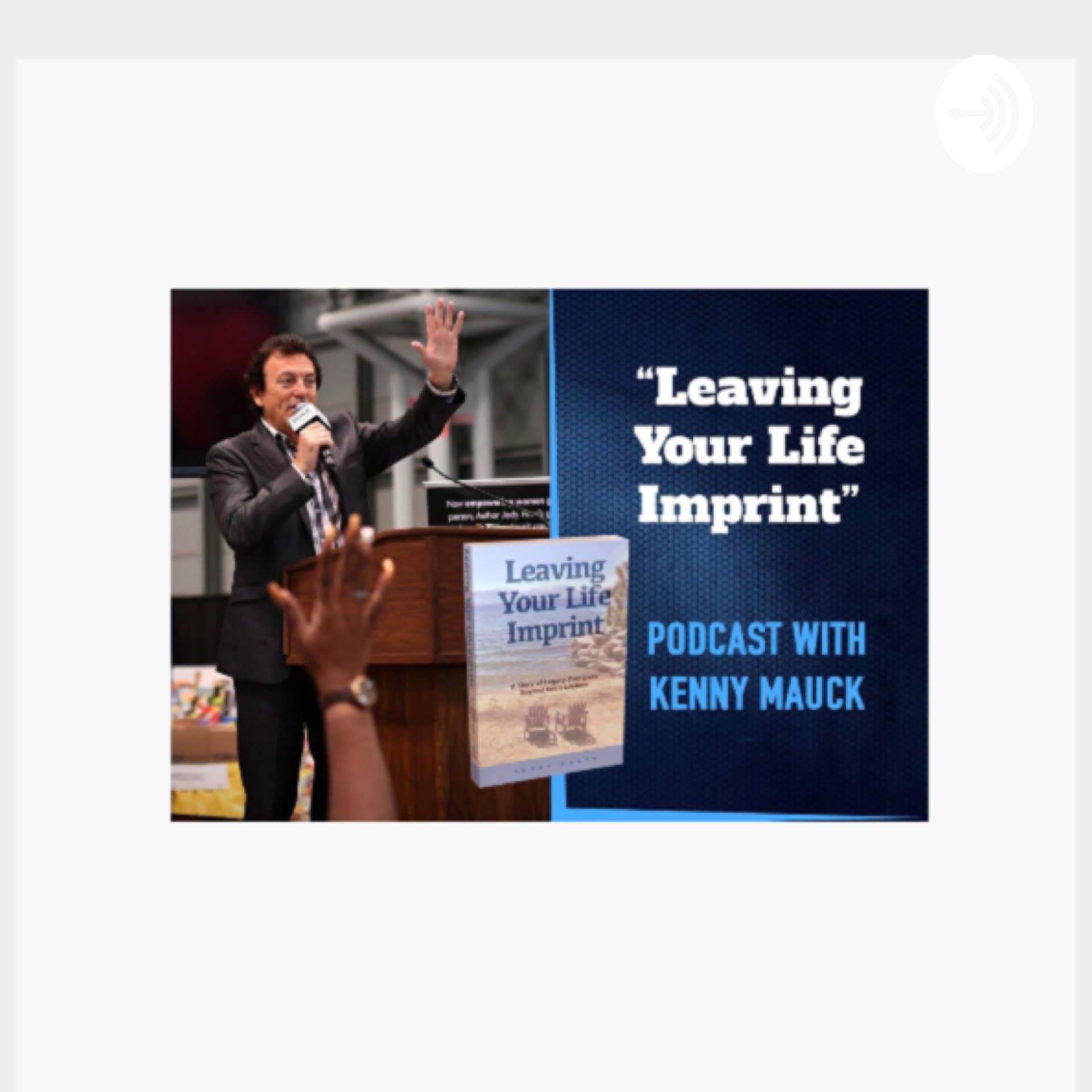 Leaving Your Life Imprint - Podcasts