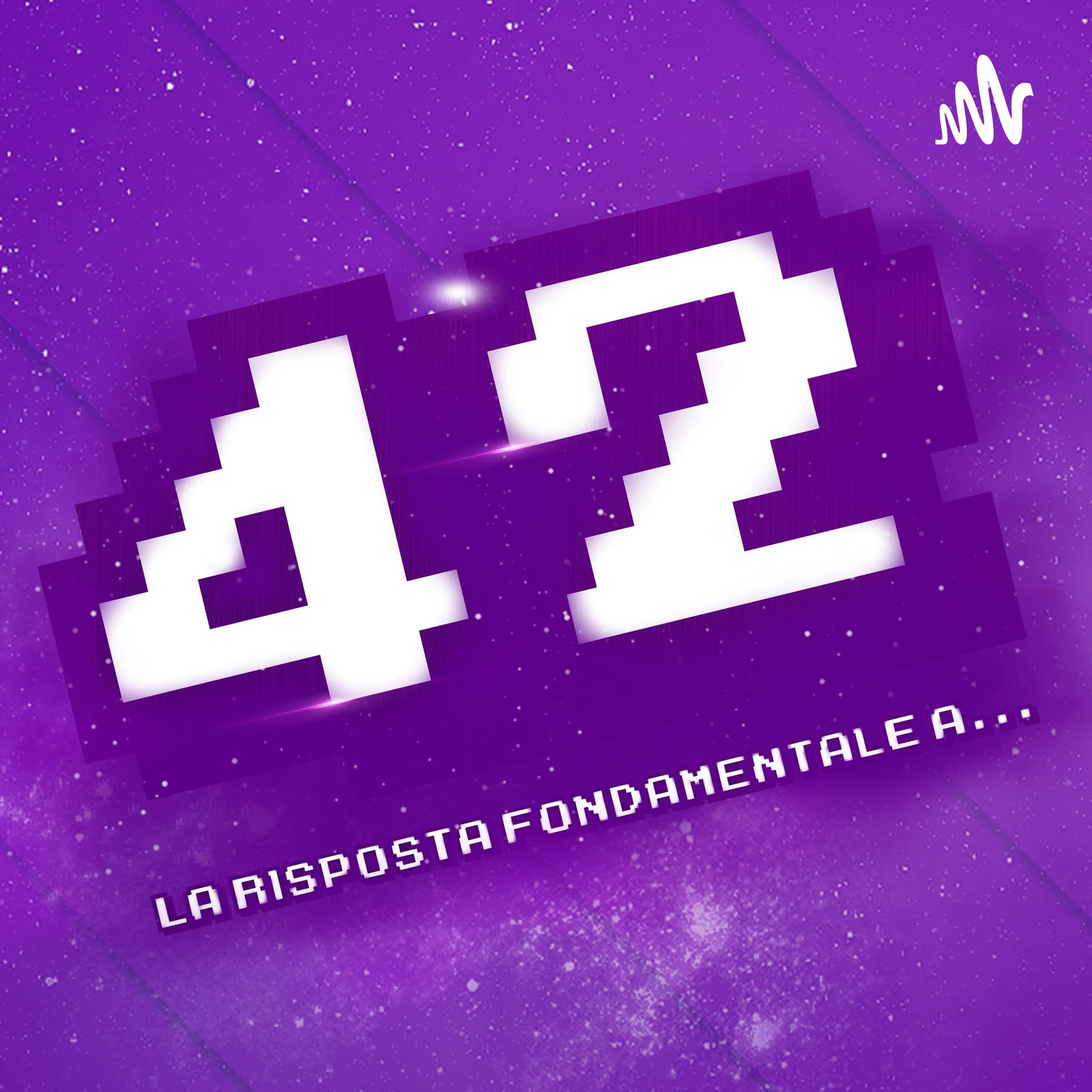 42 La Risposta Fondamentale a... - Podcast