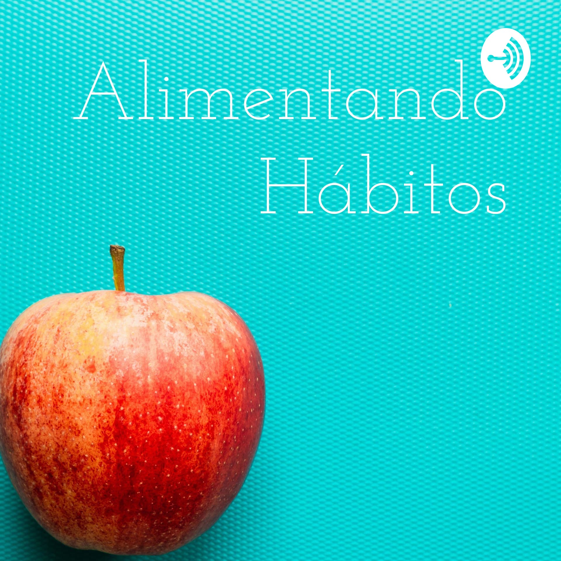 Alimentando Hábitos - Podcasts