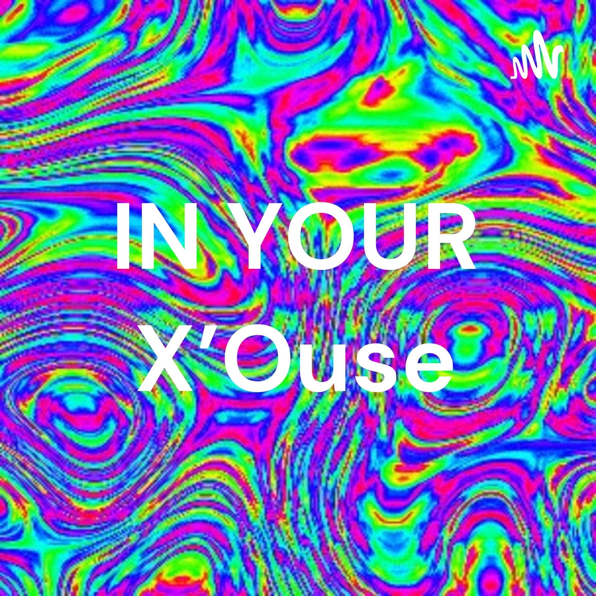 IN YOUR X'Ouse