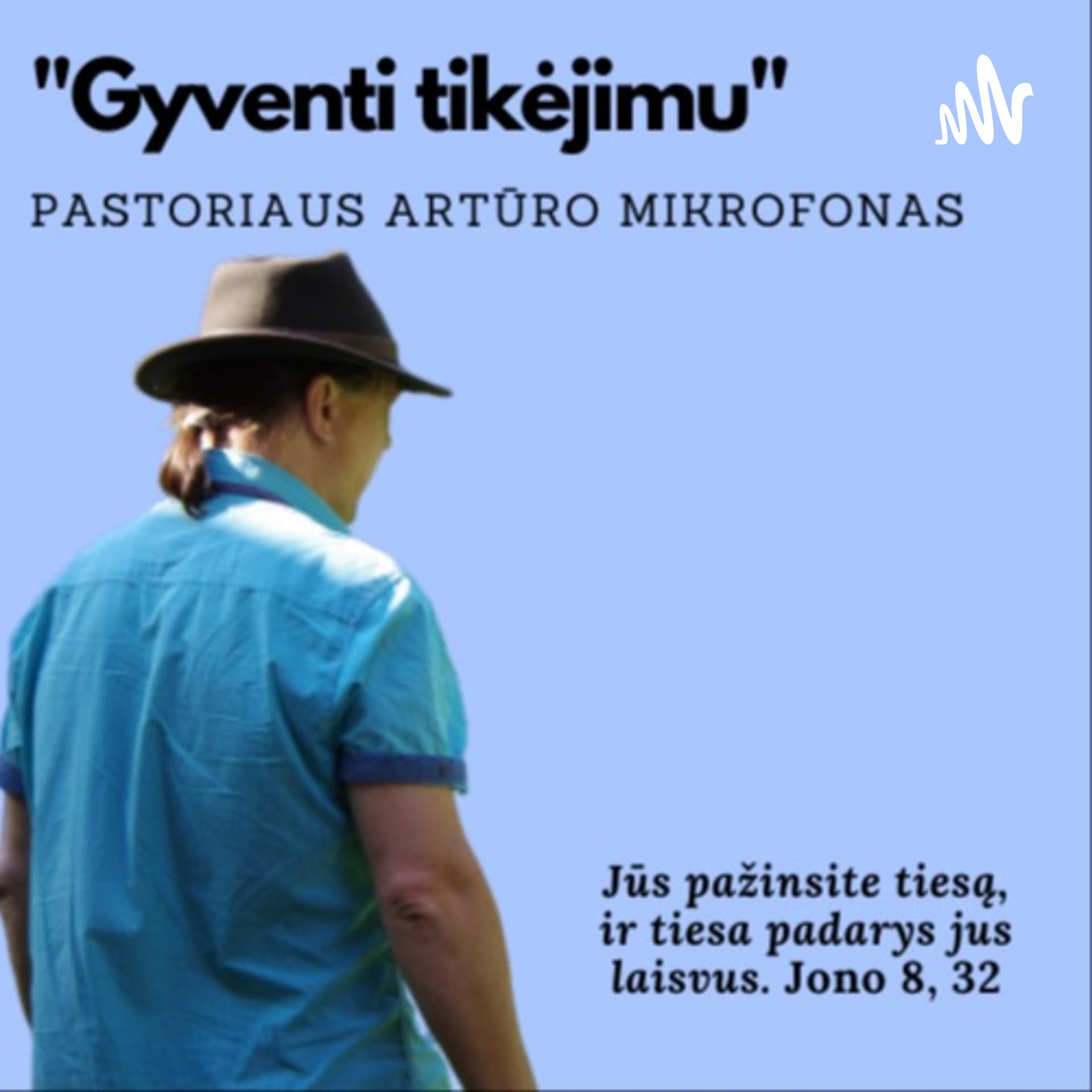 "Gyventi Tikėjimu" Pastoriaus Artūro mikrofonas - Podcast