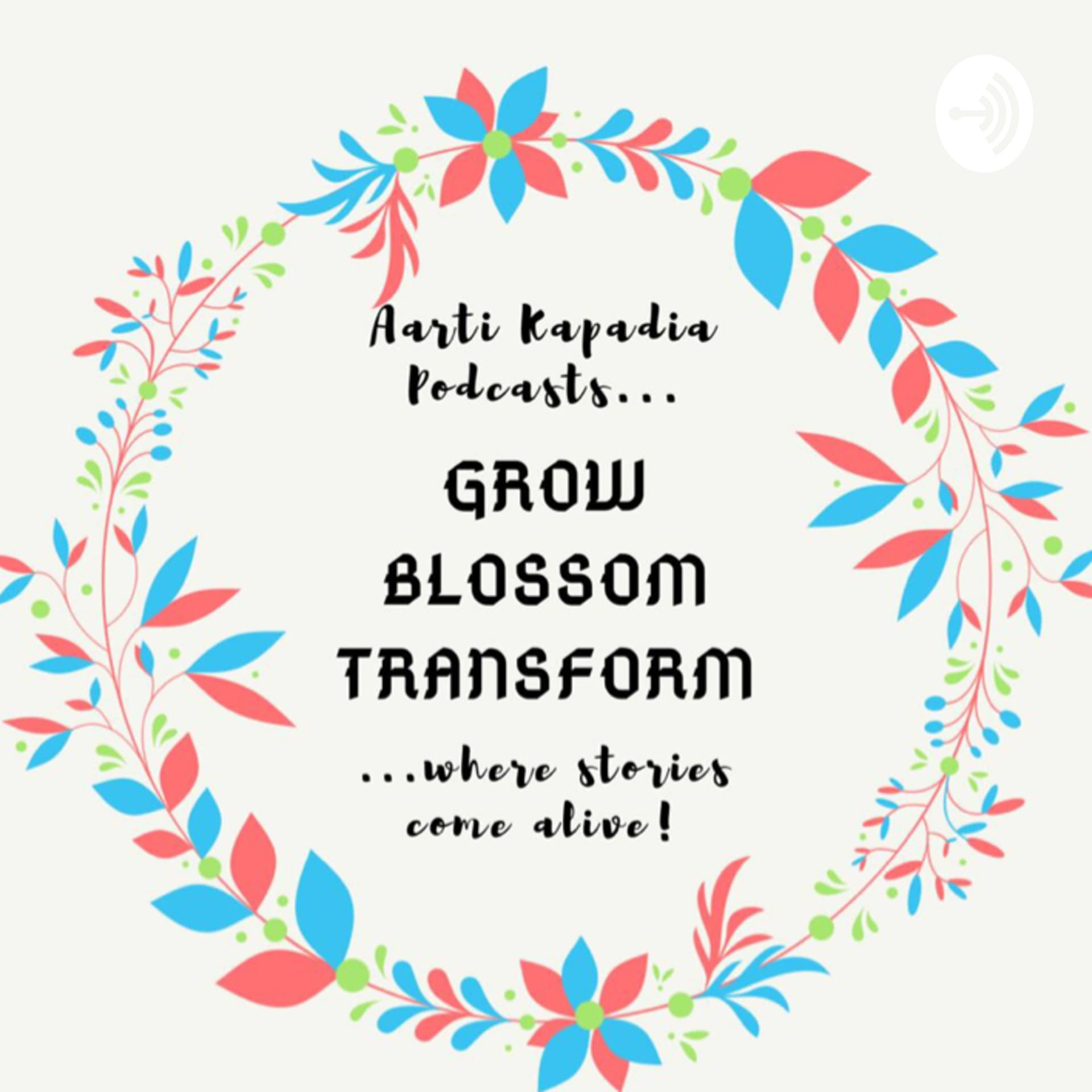 Grow Blossom Transform - Podcasts