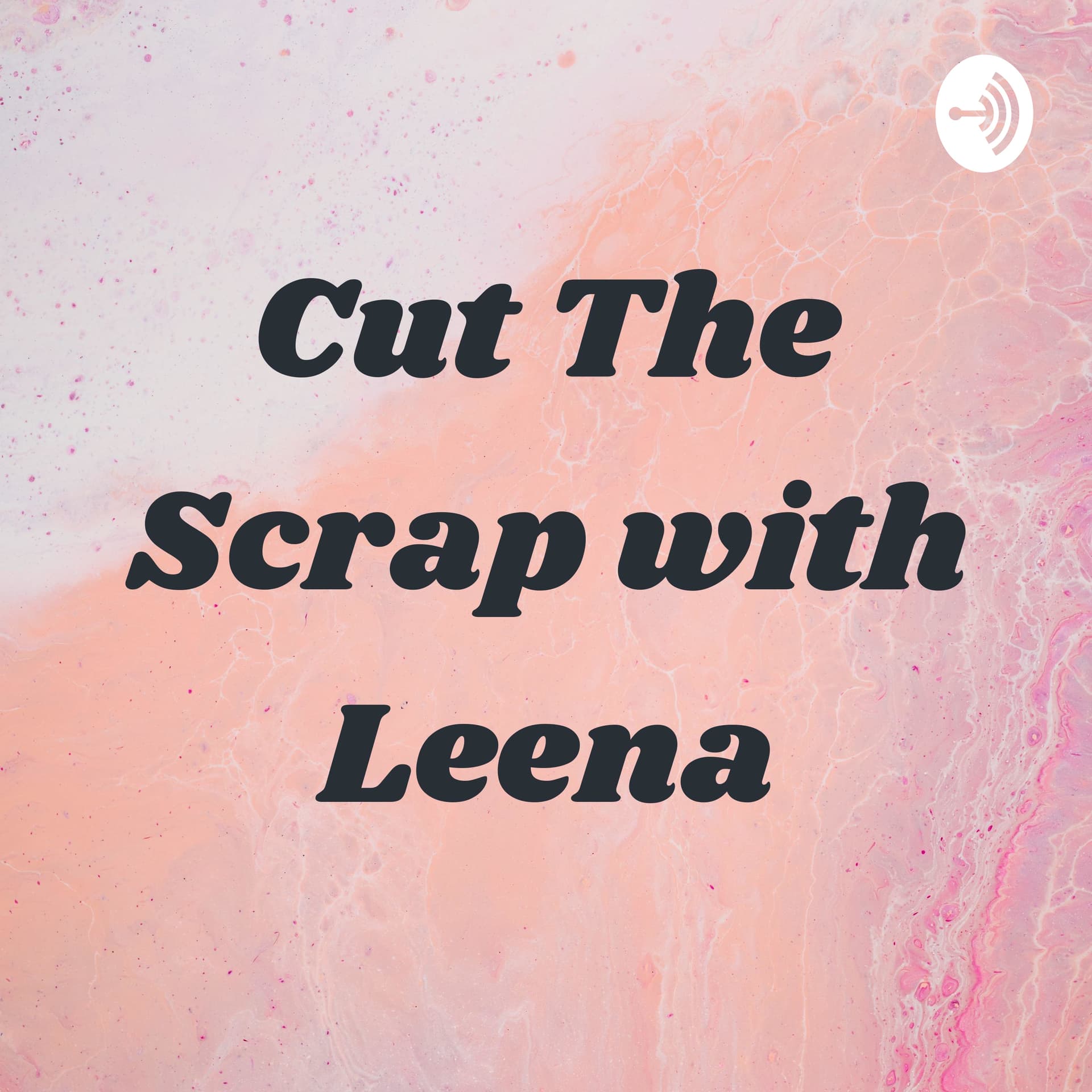 Cut The Scrap with Leena - Podcasts