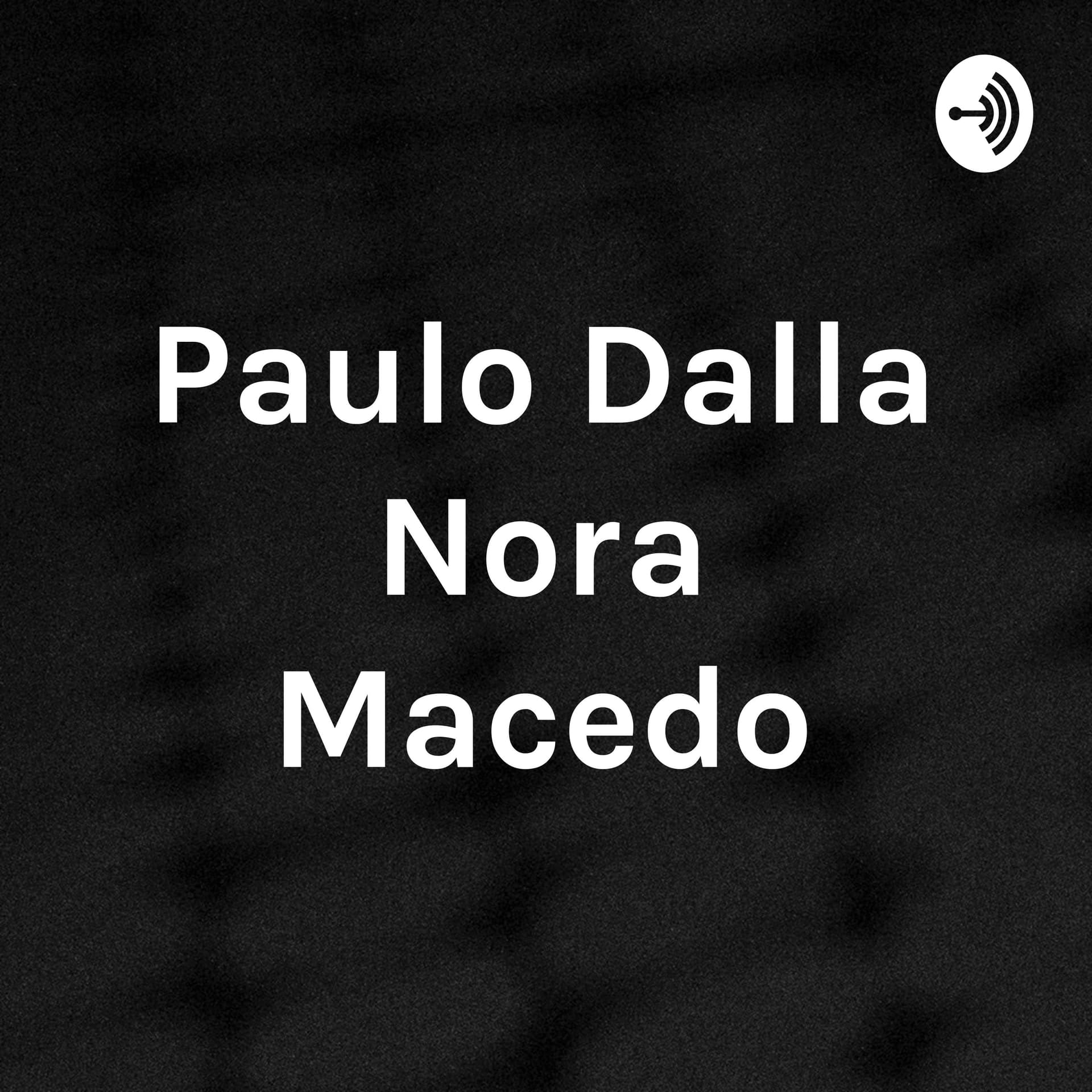Paulo Dalla Nora Macedo - Podcasts