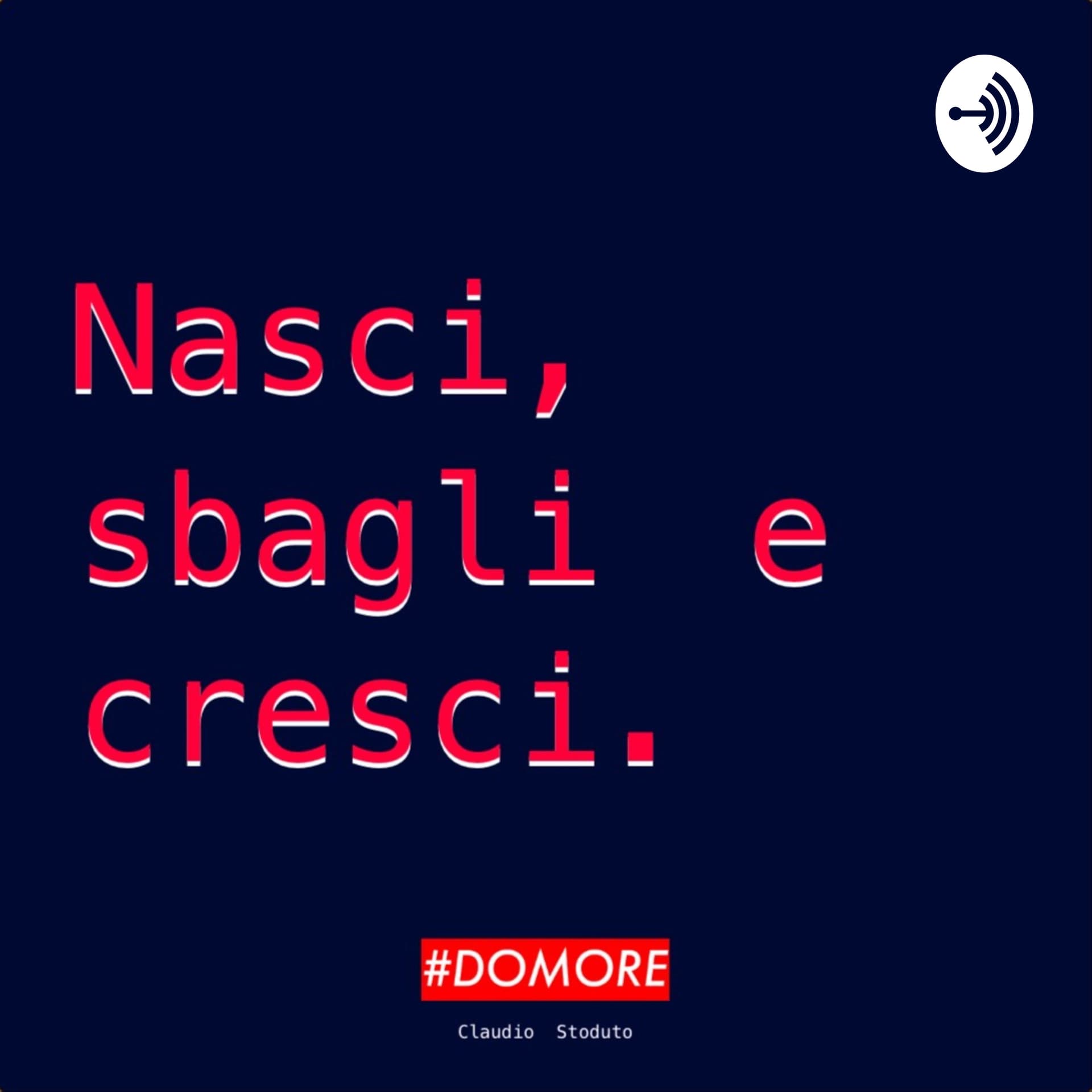Nasci, sbagli e cresci - Podcast