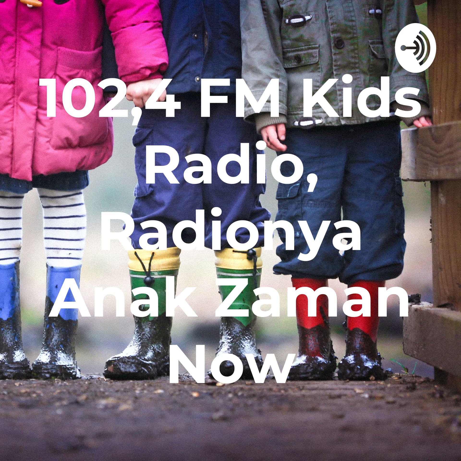 102,4 FM Kids Radio, Radionya Anak Zaman Now - Podcast