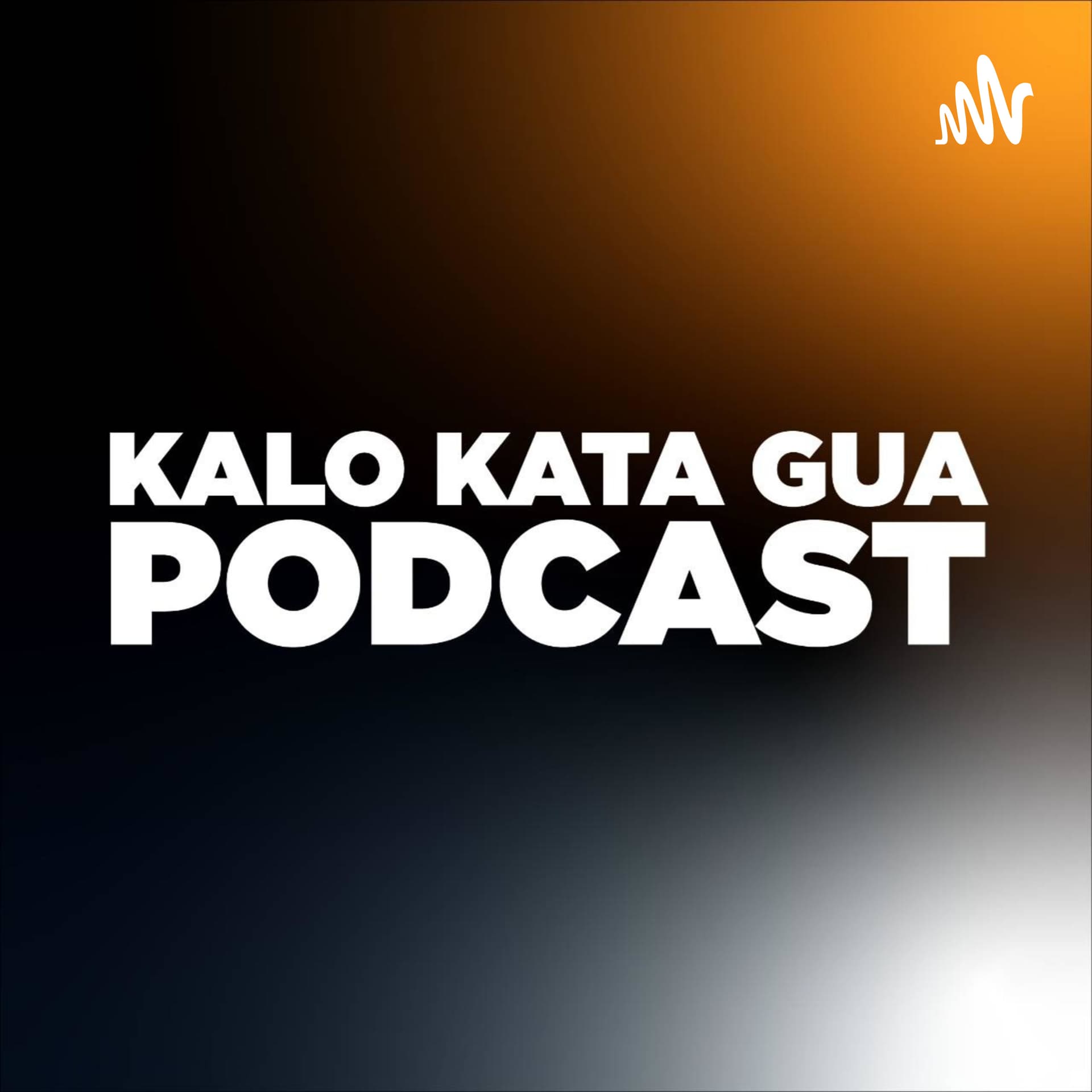 KALO KATA GUA. - Podcasts