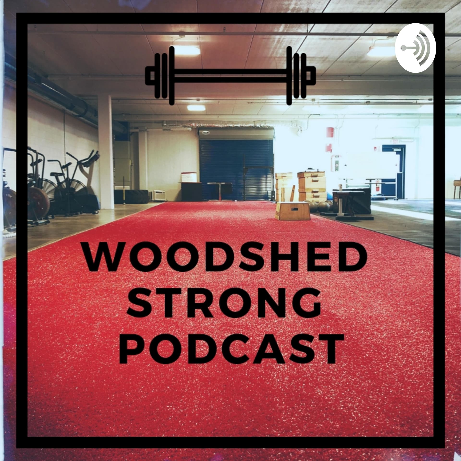 Woodshed Strong - Podcasts