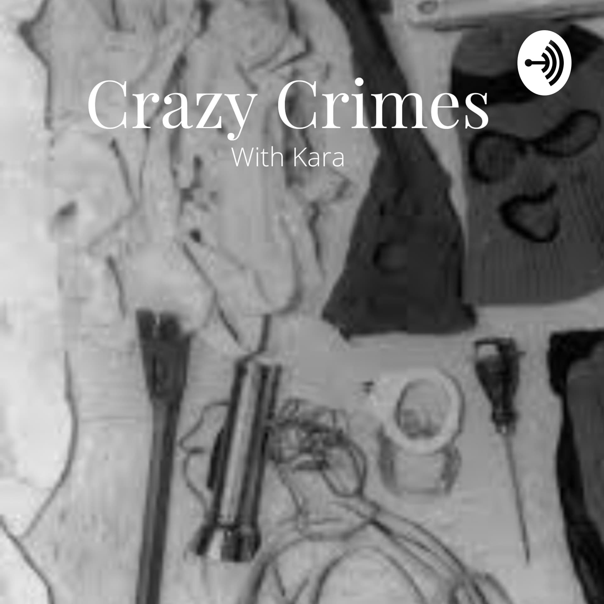 Crazy Crimes with Kara - Podcasts