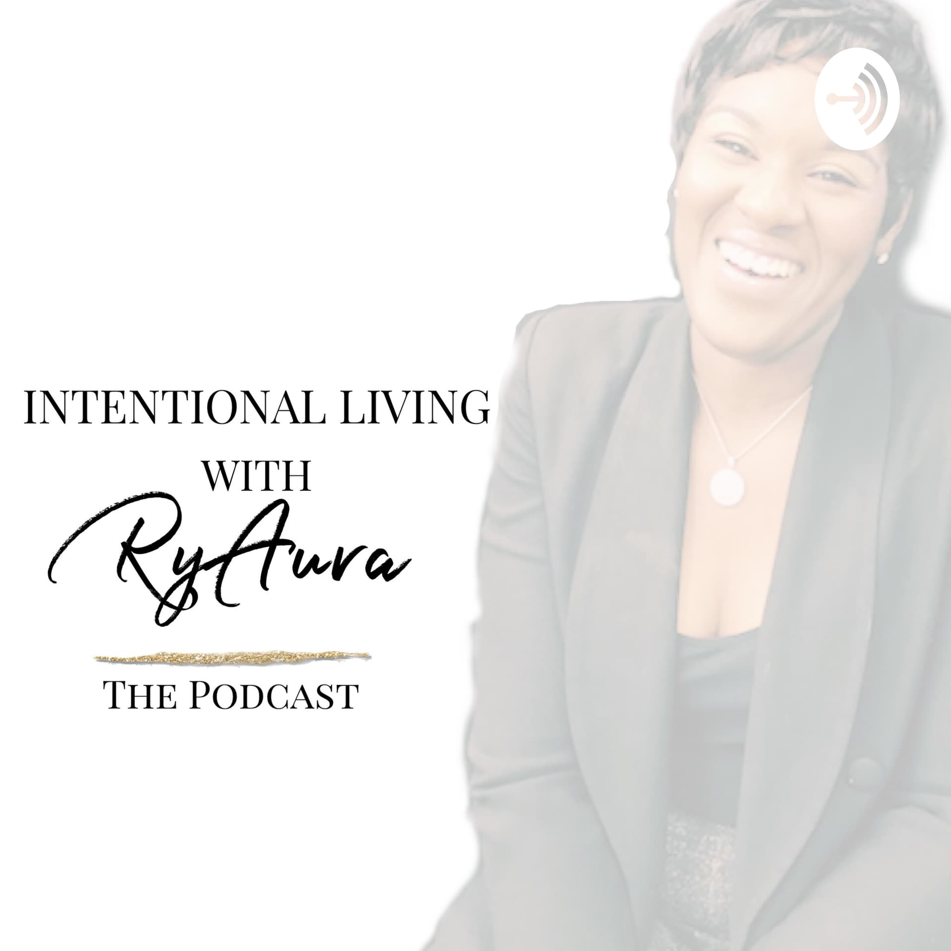 Intentional Living with RyAura - Podcasts