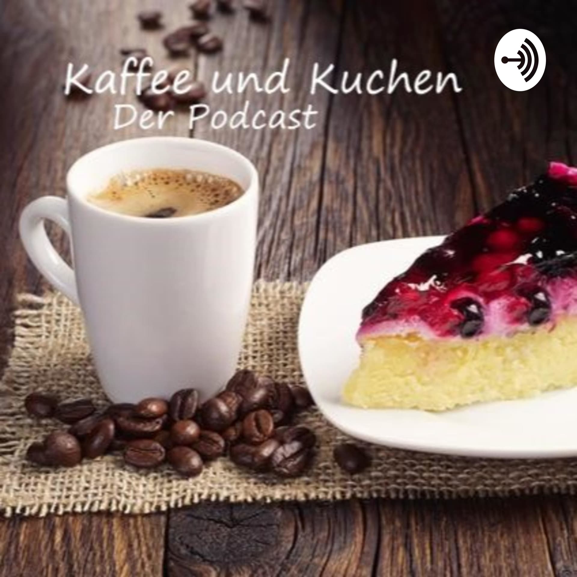 Kaffee und Kuchen - Der Podcast mitten aus dem Leben - Podcast
