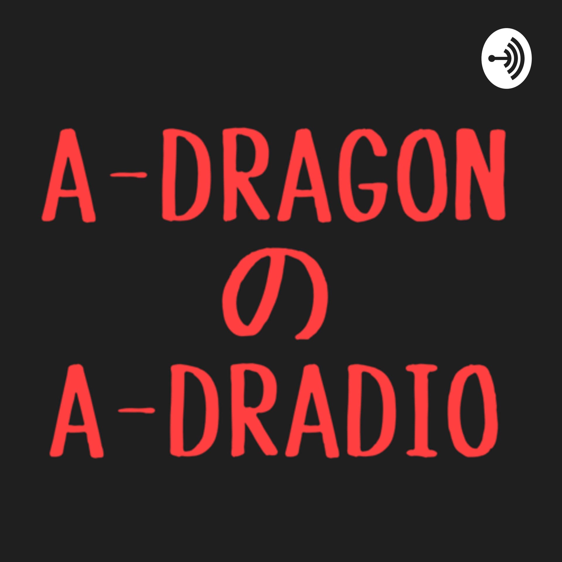 A-DRAGONのA-DRADIO - ポッドキャスト