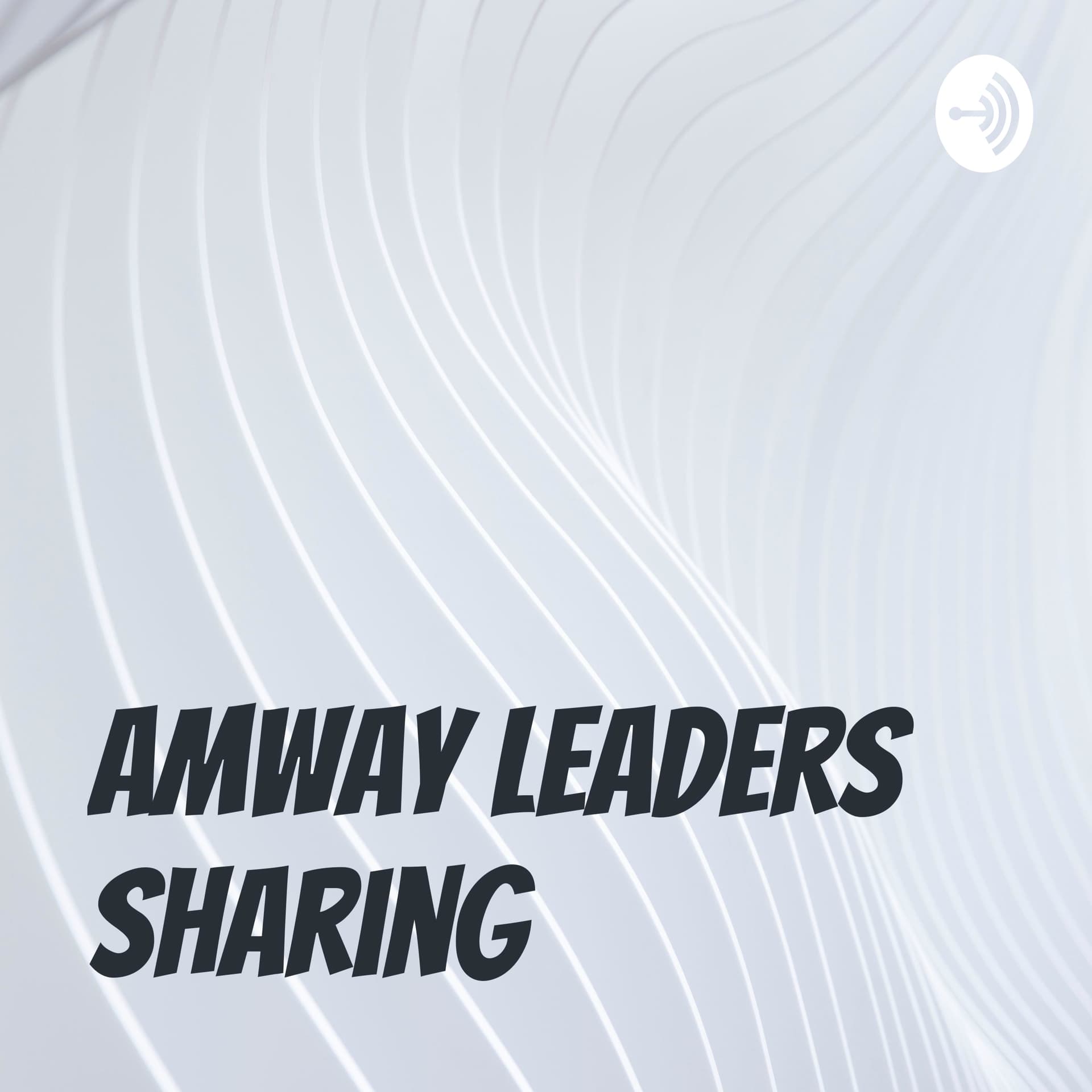 Amway Leaders Sharing - 播客