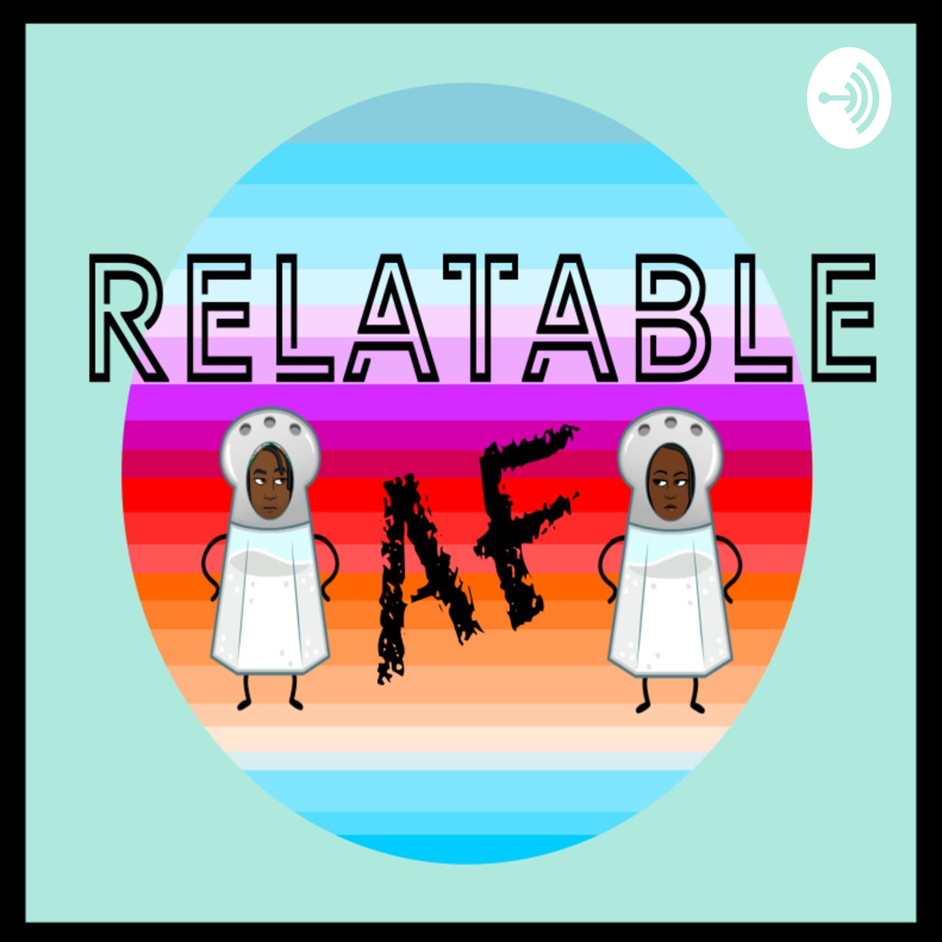 Relatable AF Podcast - Podcasts