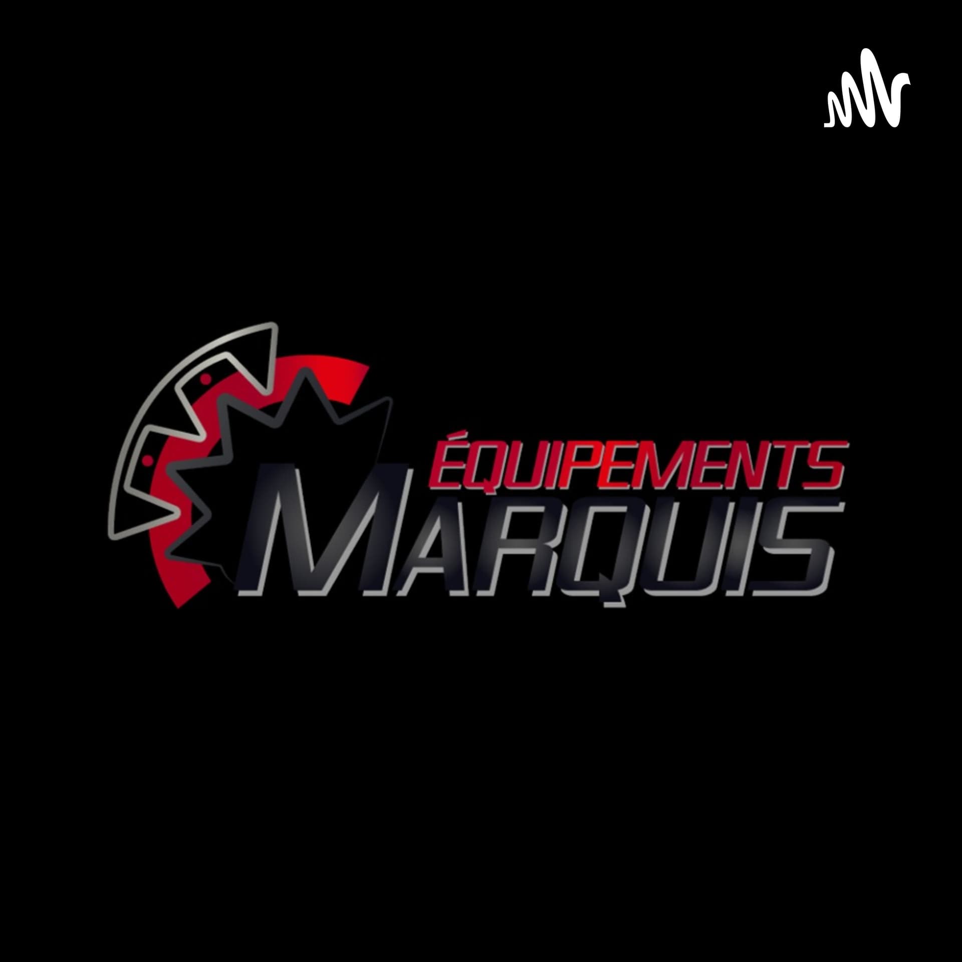 Podcast des Équipements Marquis - Podcast