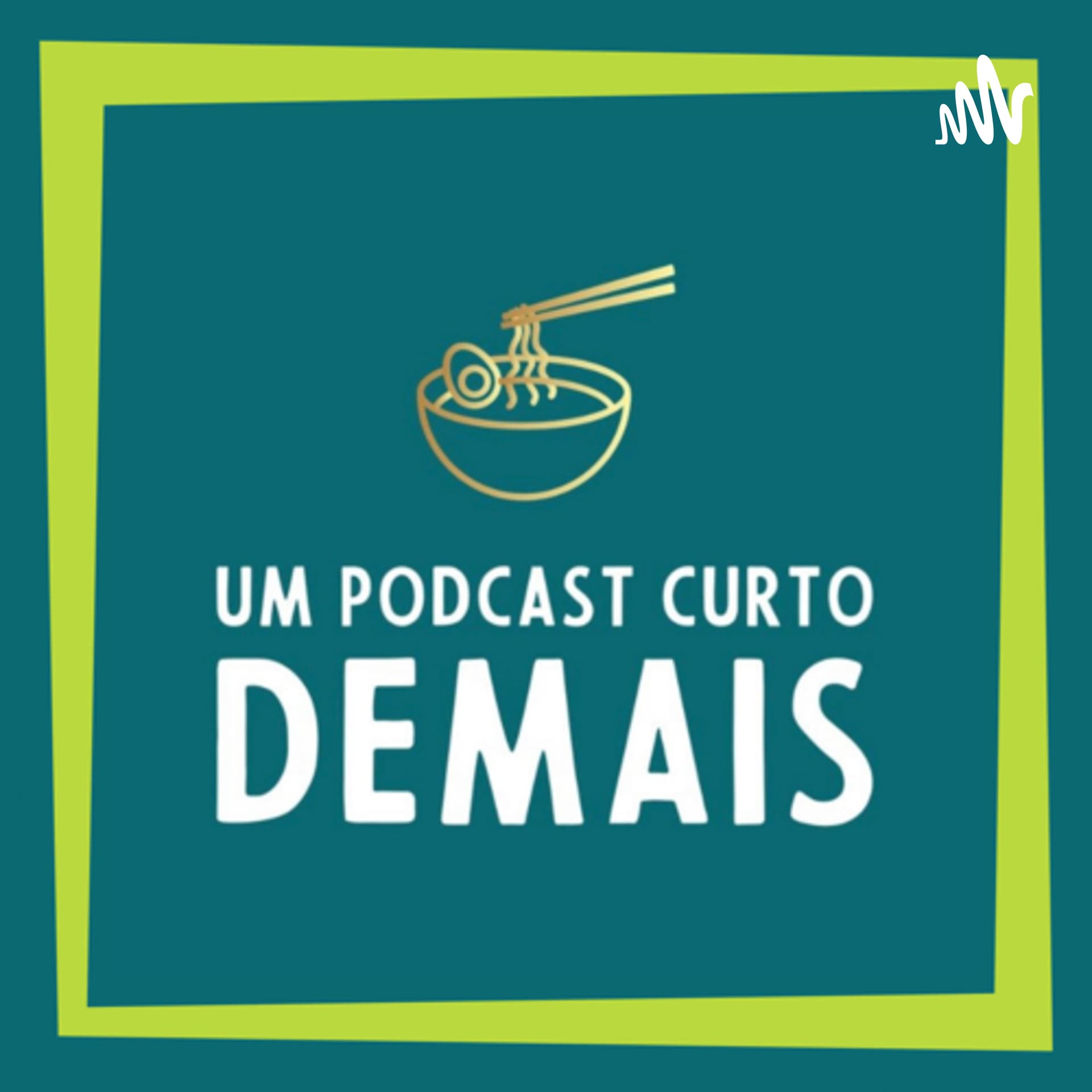 Um Podcast Curto Demais - Podcasts