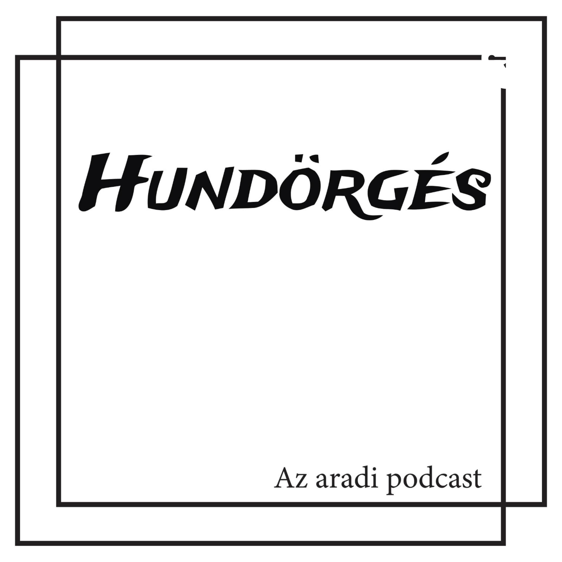 Hundörgés - Az aradi podcast - بودكاست