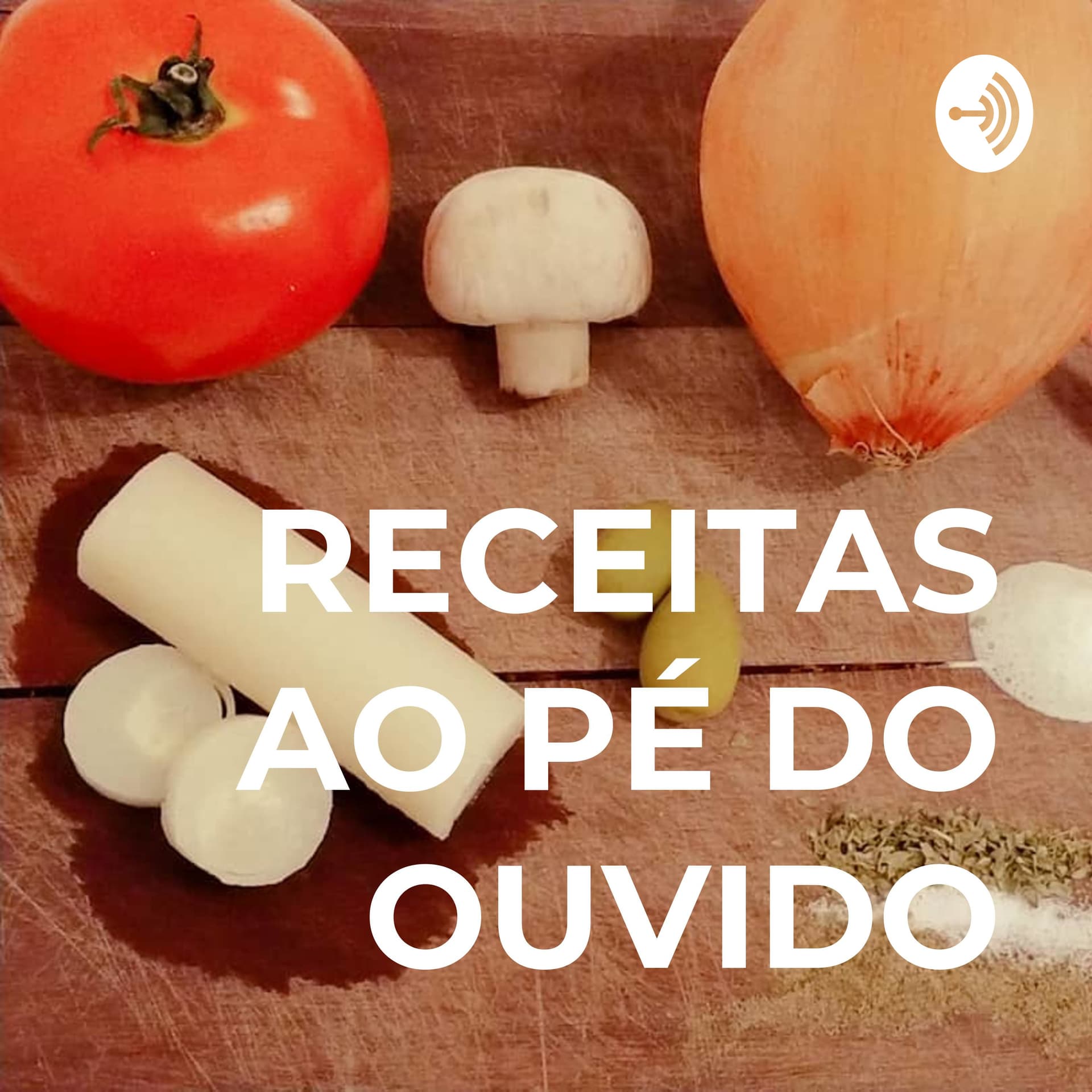 RECEITAS AO PÉ DO OUVIDO - Podcasts