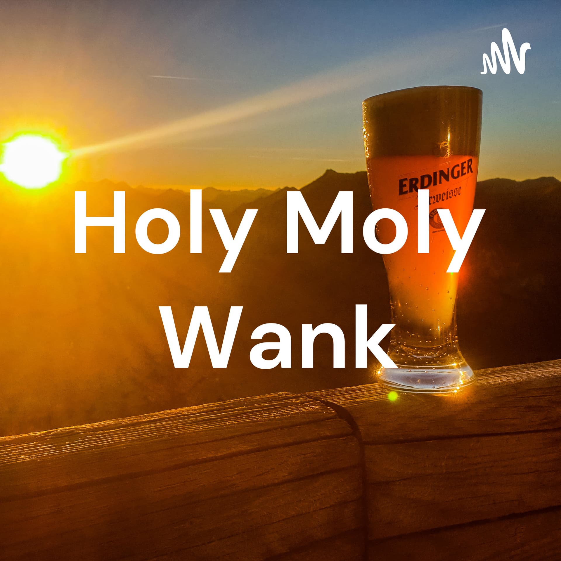 Holy Moly Wank - Podcasts