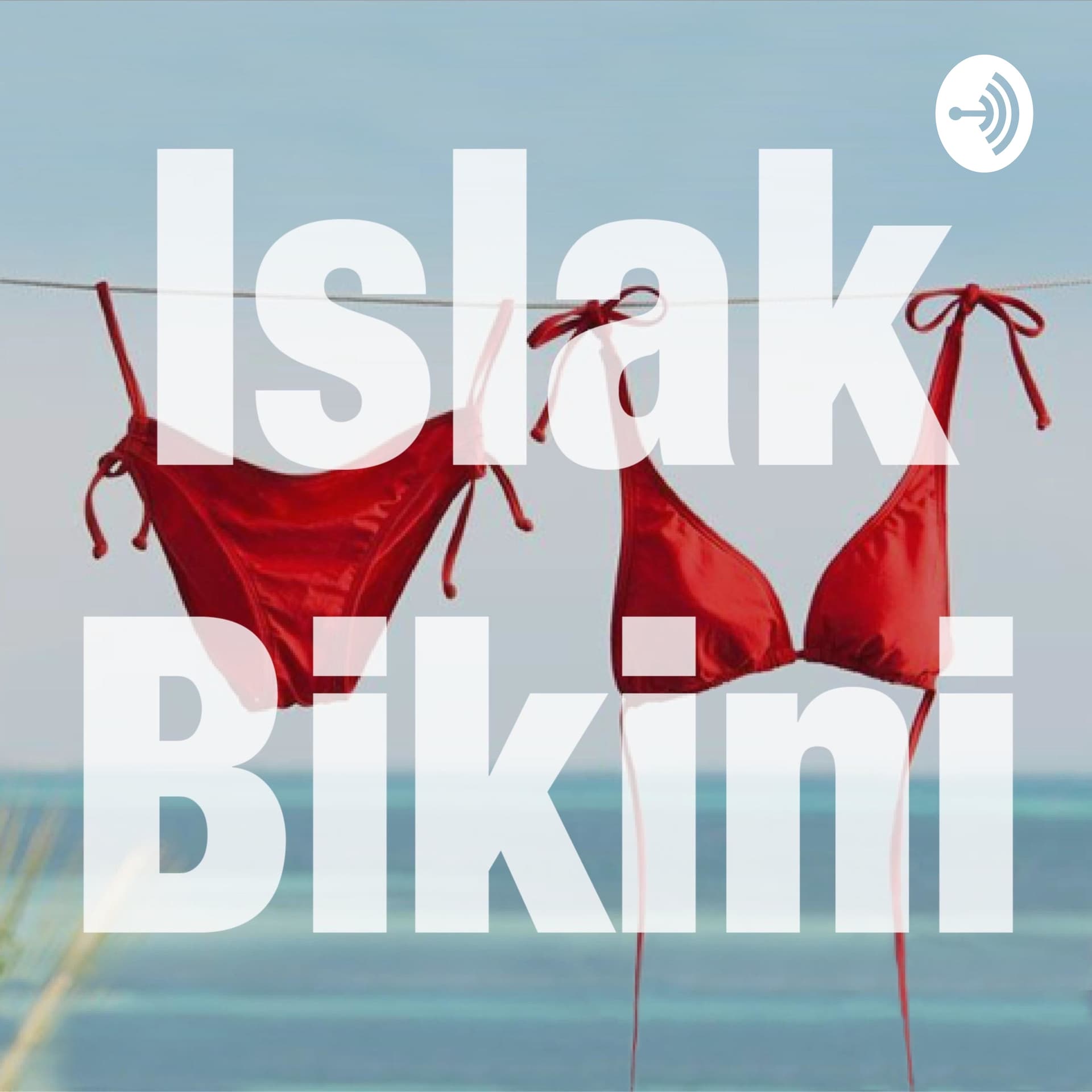 Islak Bikini - Podcasts