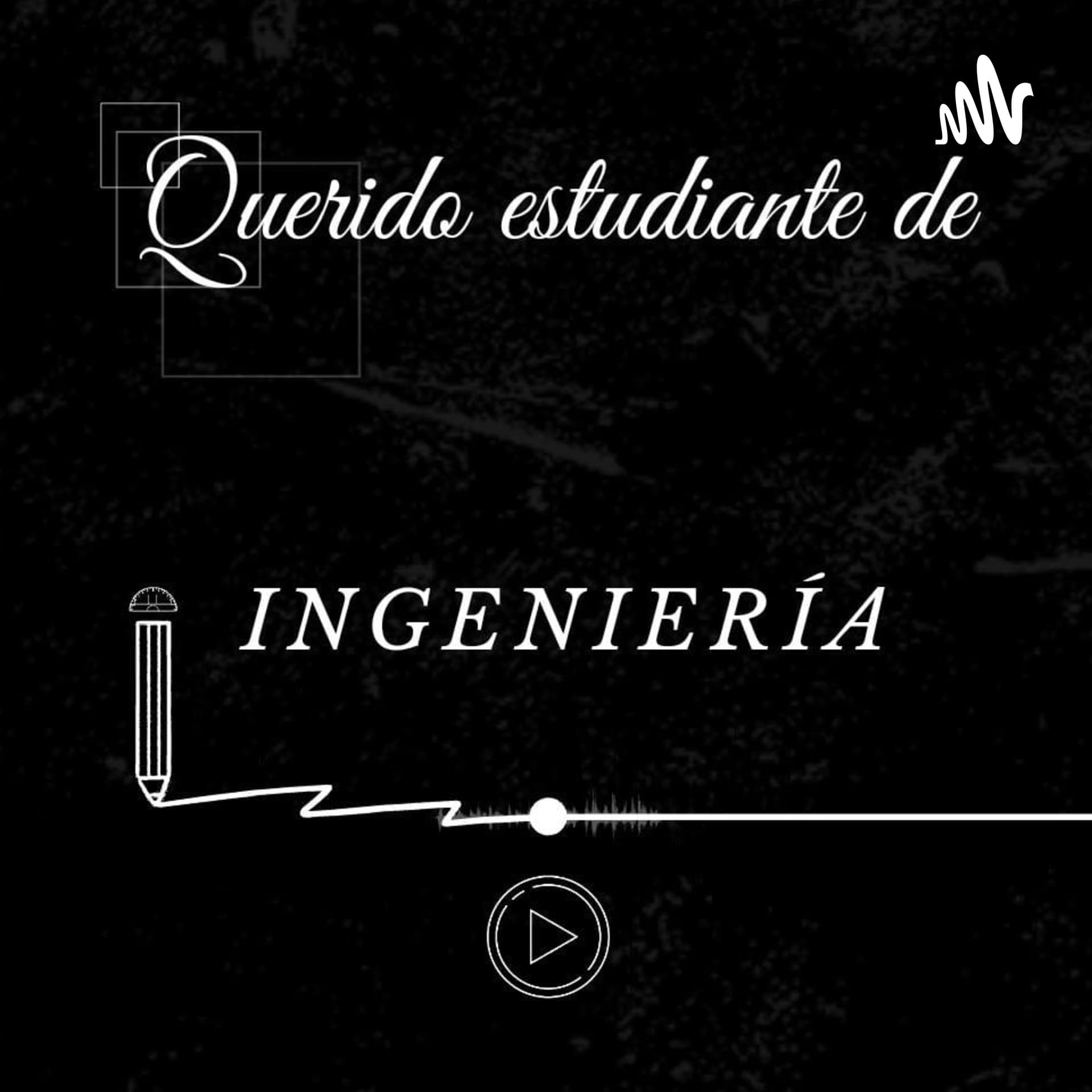 Querido estudiante de ingeniería ✏️ - Podcasts