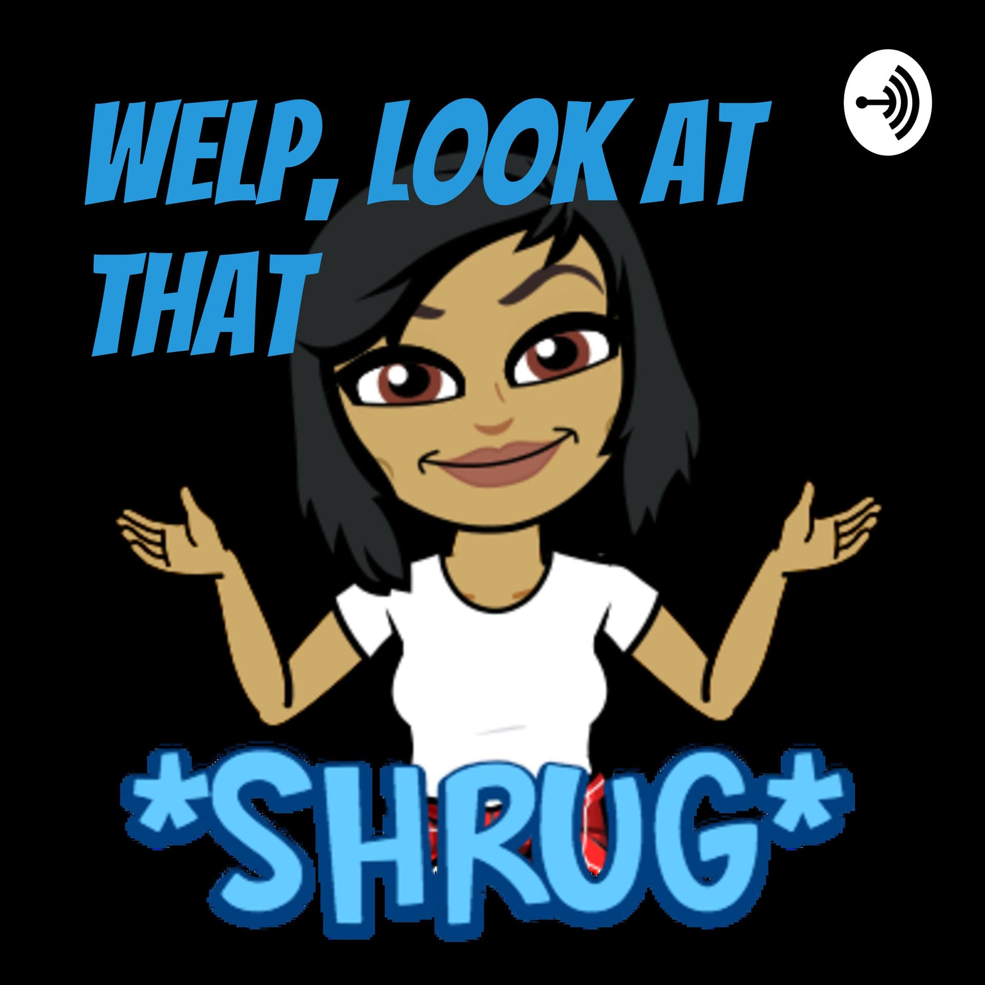 WELP, Look At That - Podcasts
