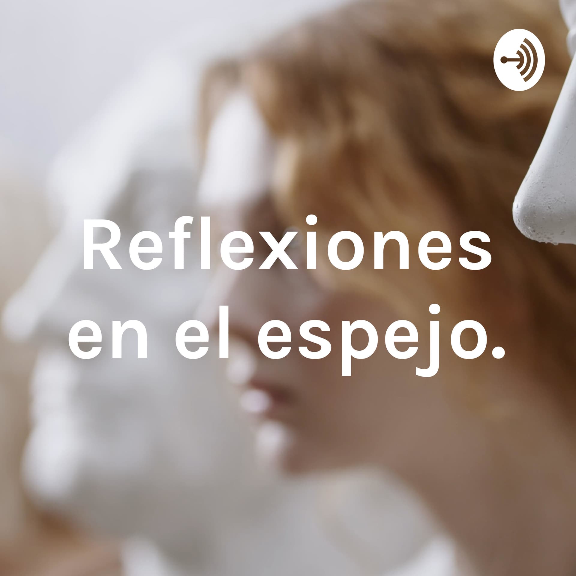 Reflexiones en el espejo. - Podcasts