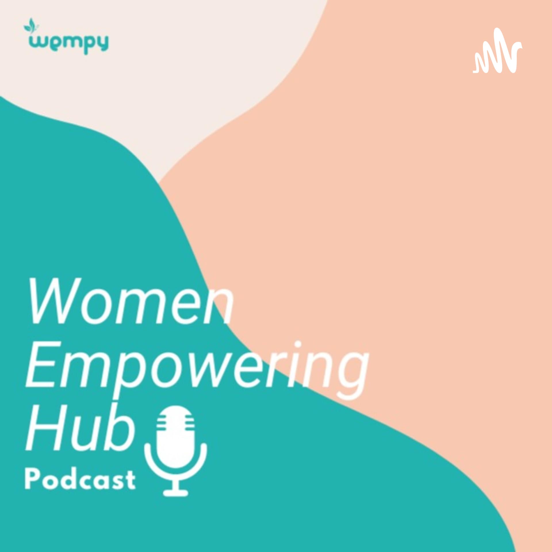 Women Empowering Hub - Podcasts