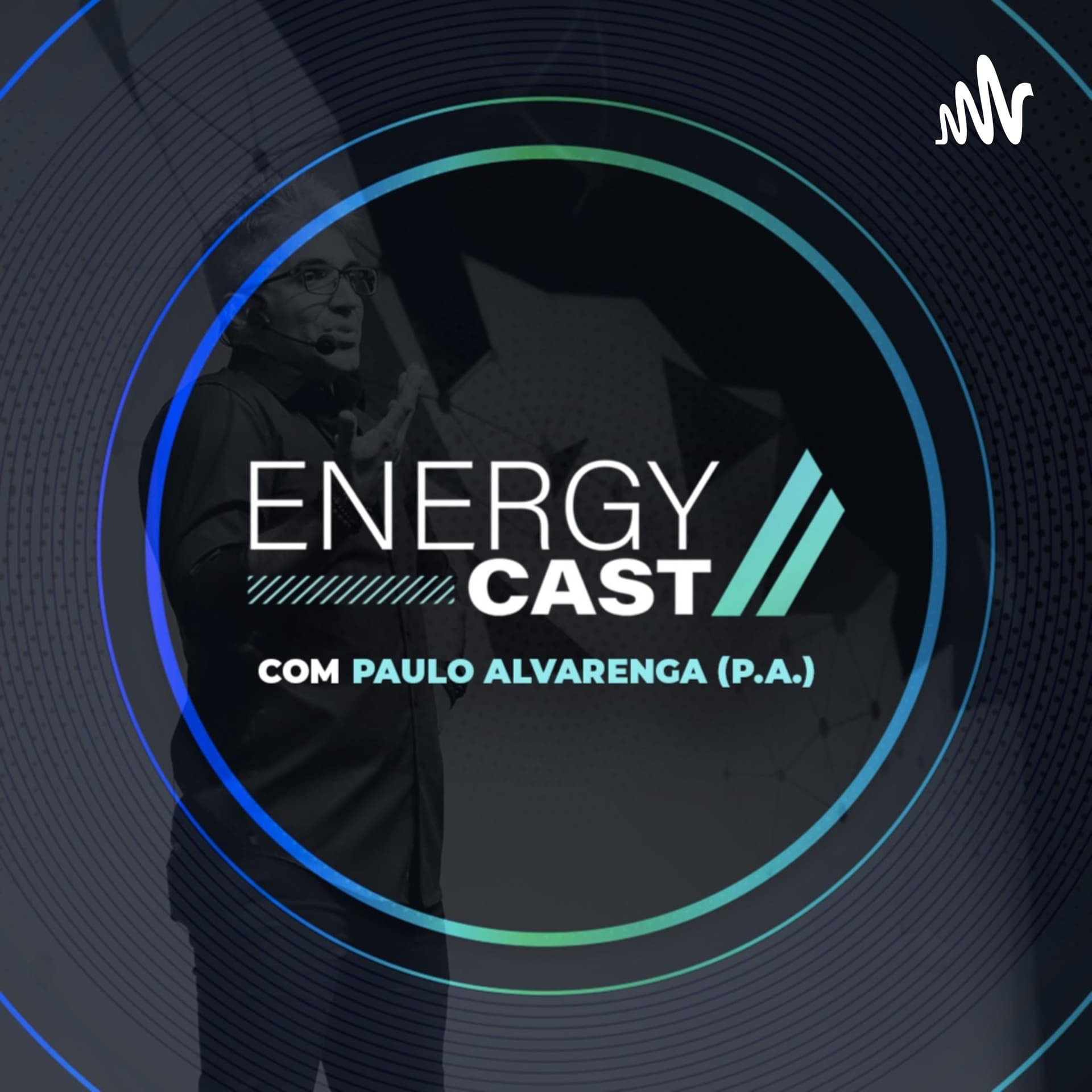 Podcast Energy Cast com Paulo Alvarenga (P.A.) - Podcasts