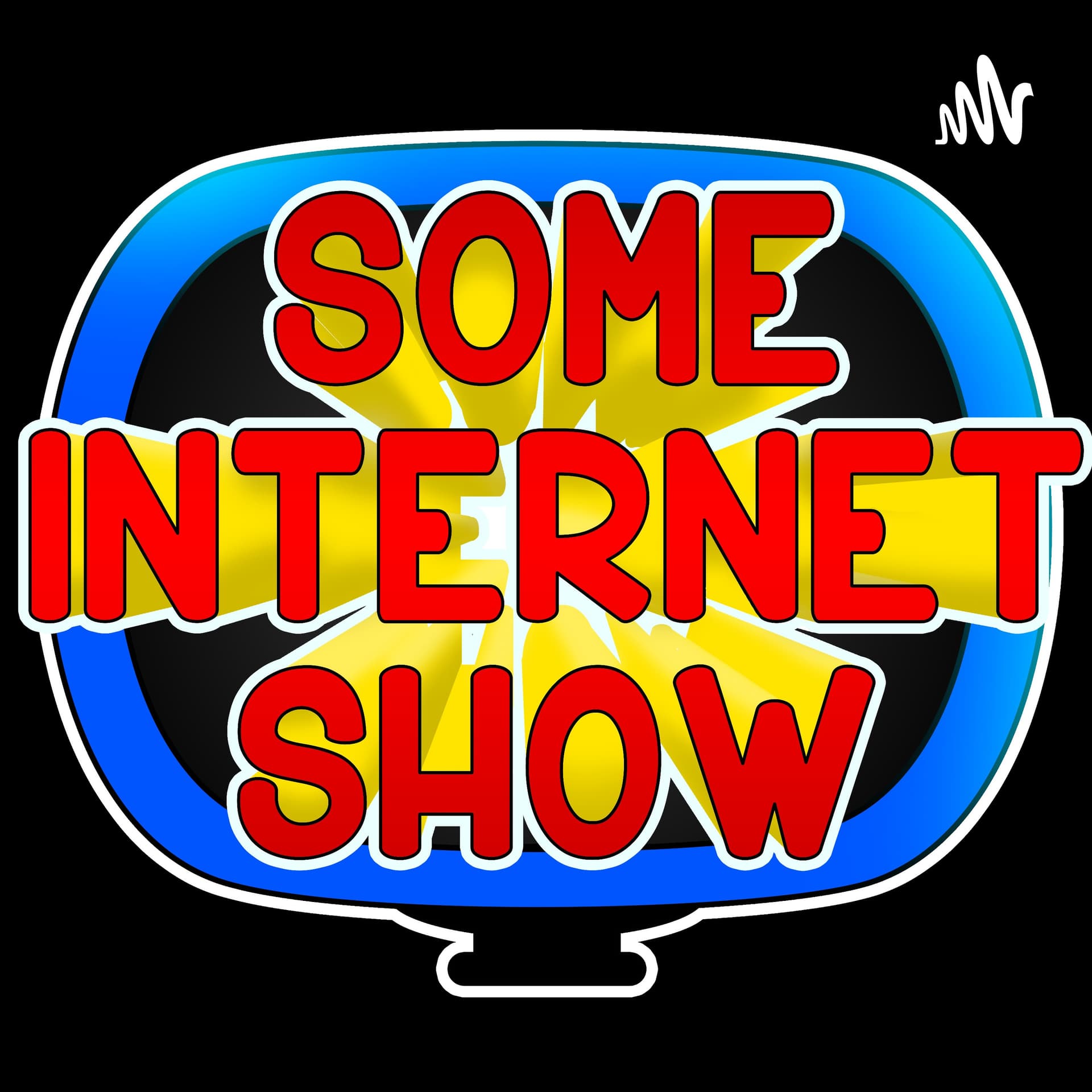 Some Internet Show - Podcasts