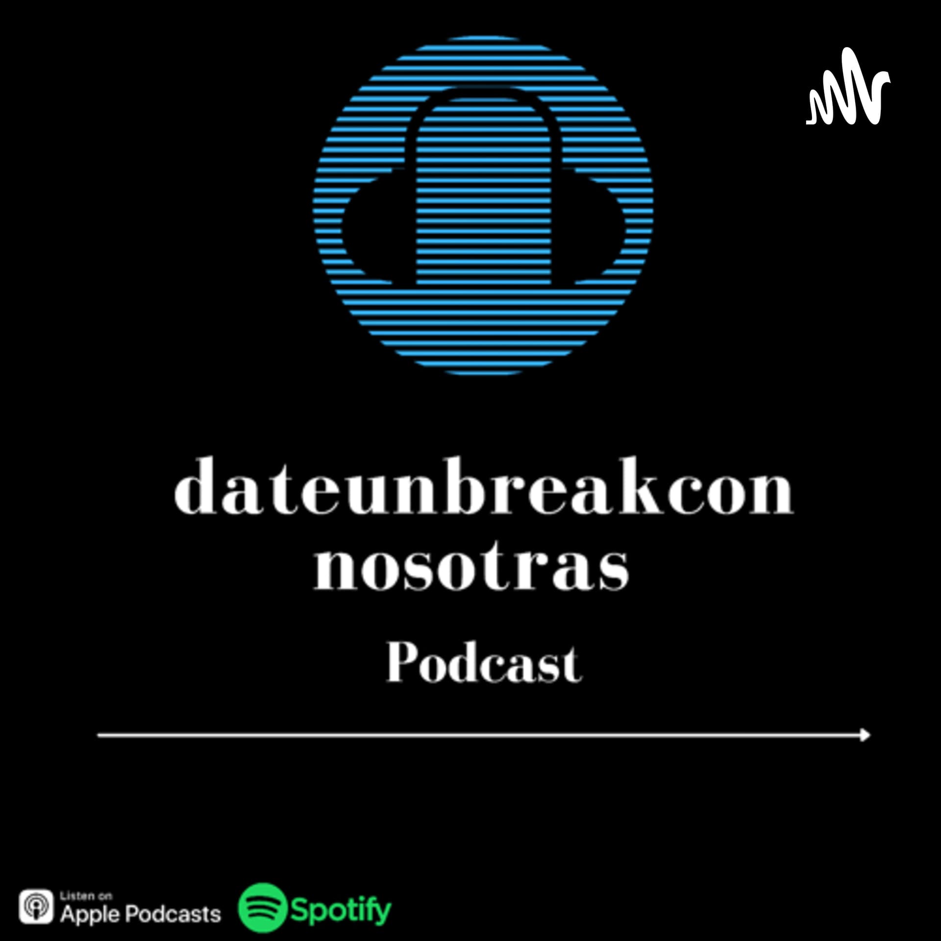 Date un break con nosotras - Podcasts