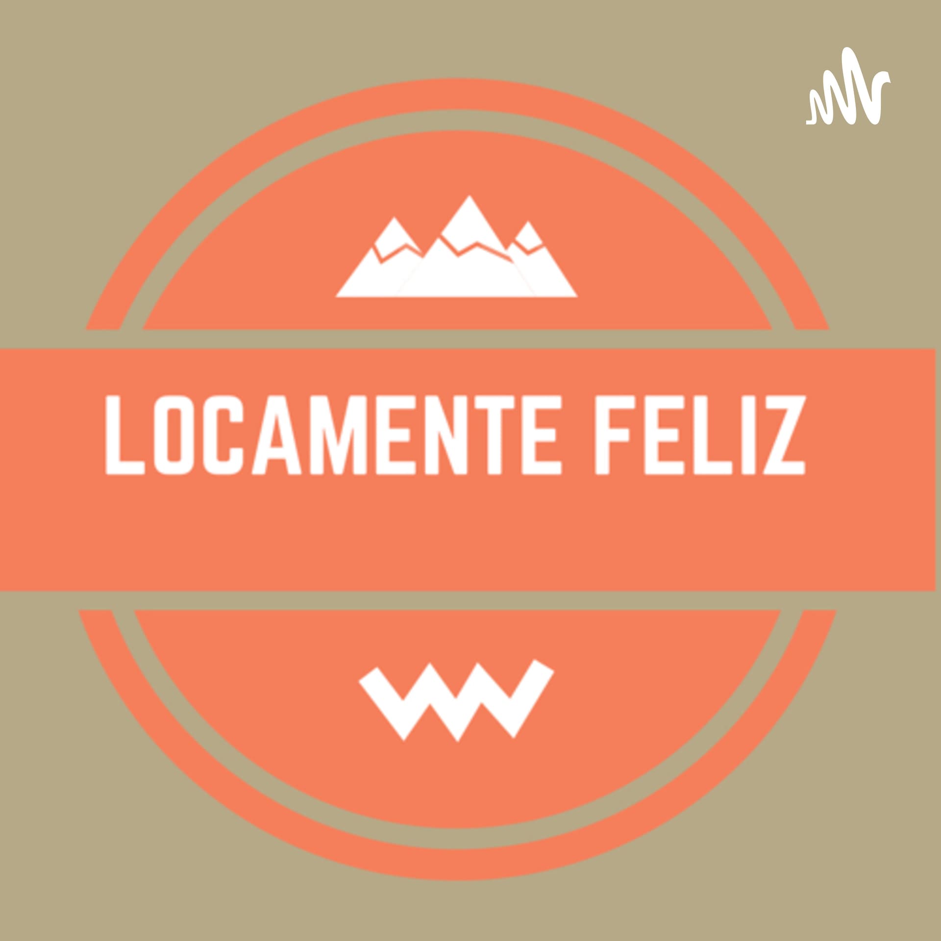 Locamente Feliz - Podcasts