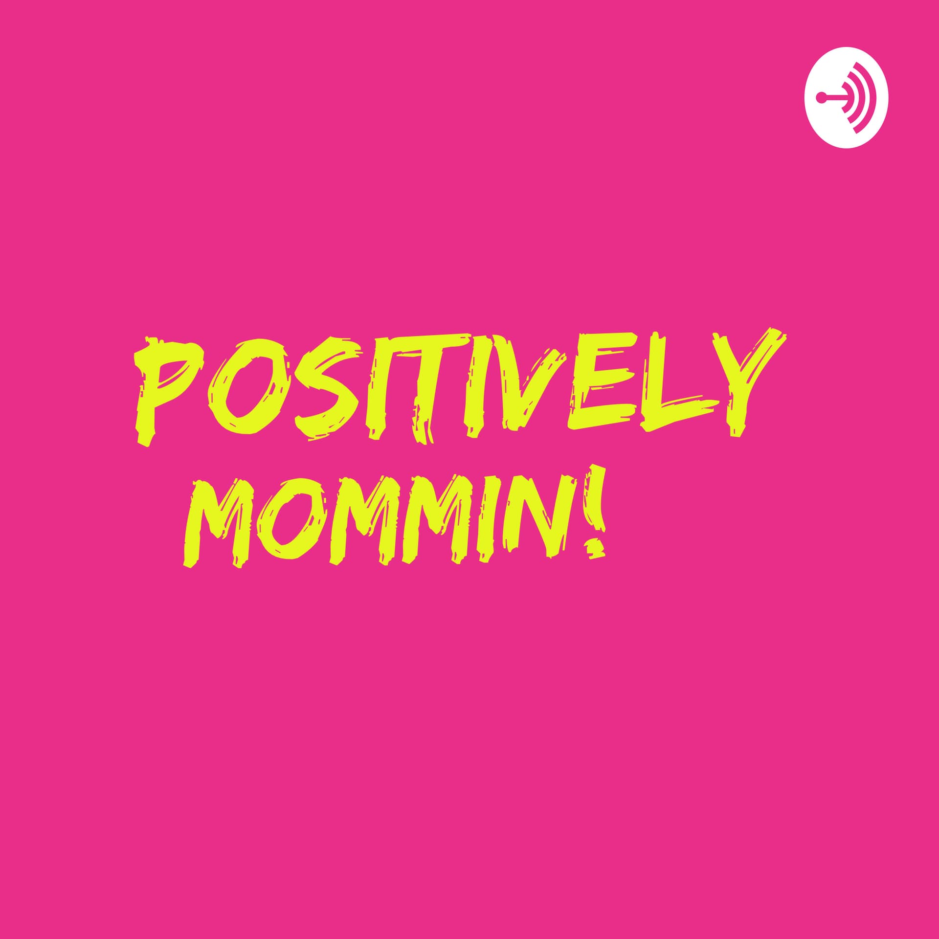 Positively Mommin' - Podcasts