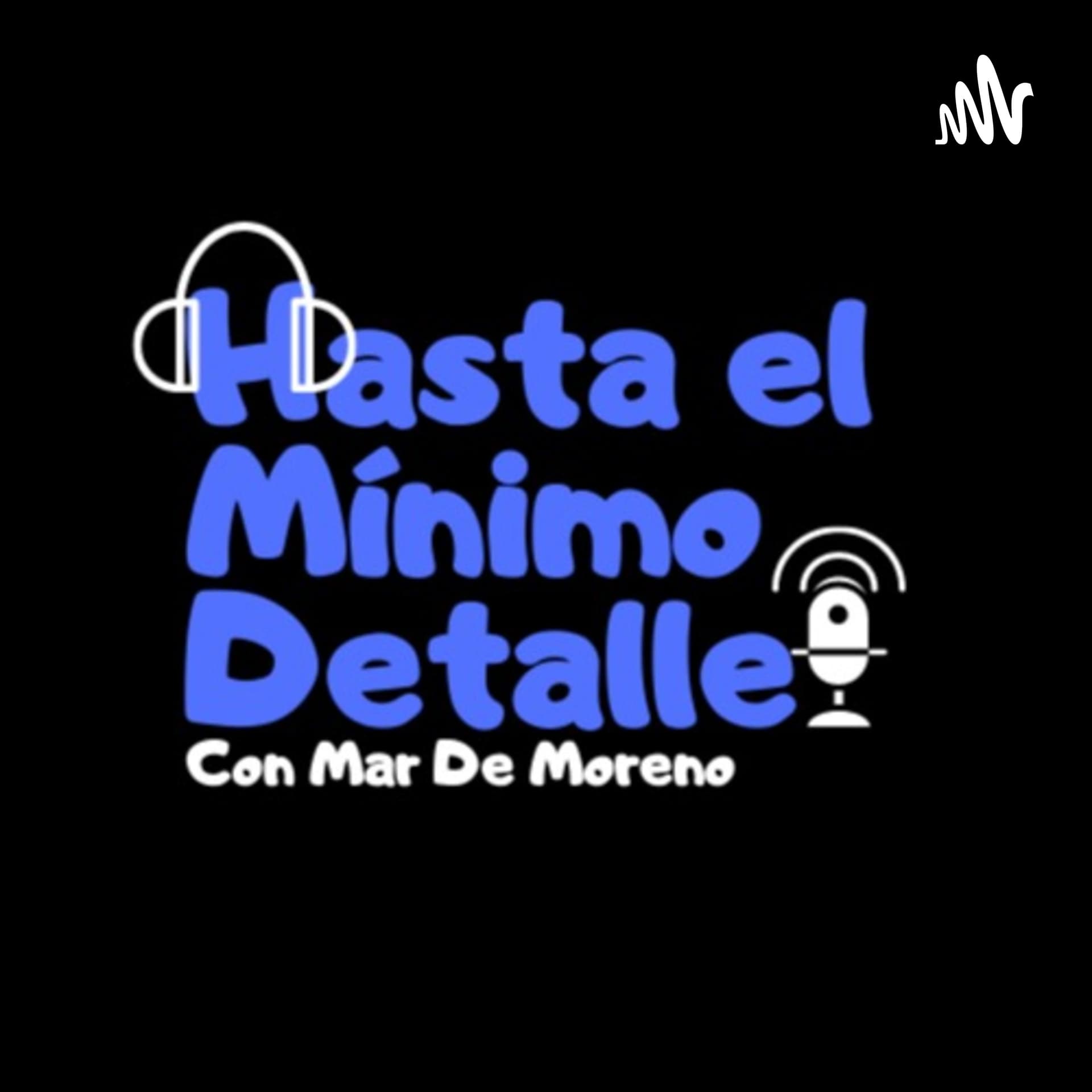 Hasta El Mínimo Detalle - Podcasts