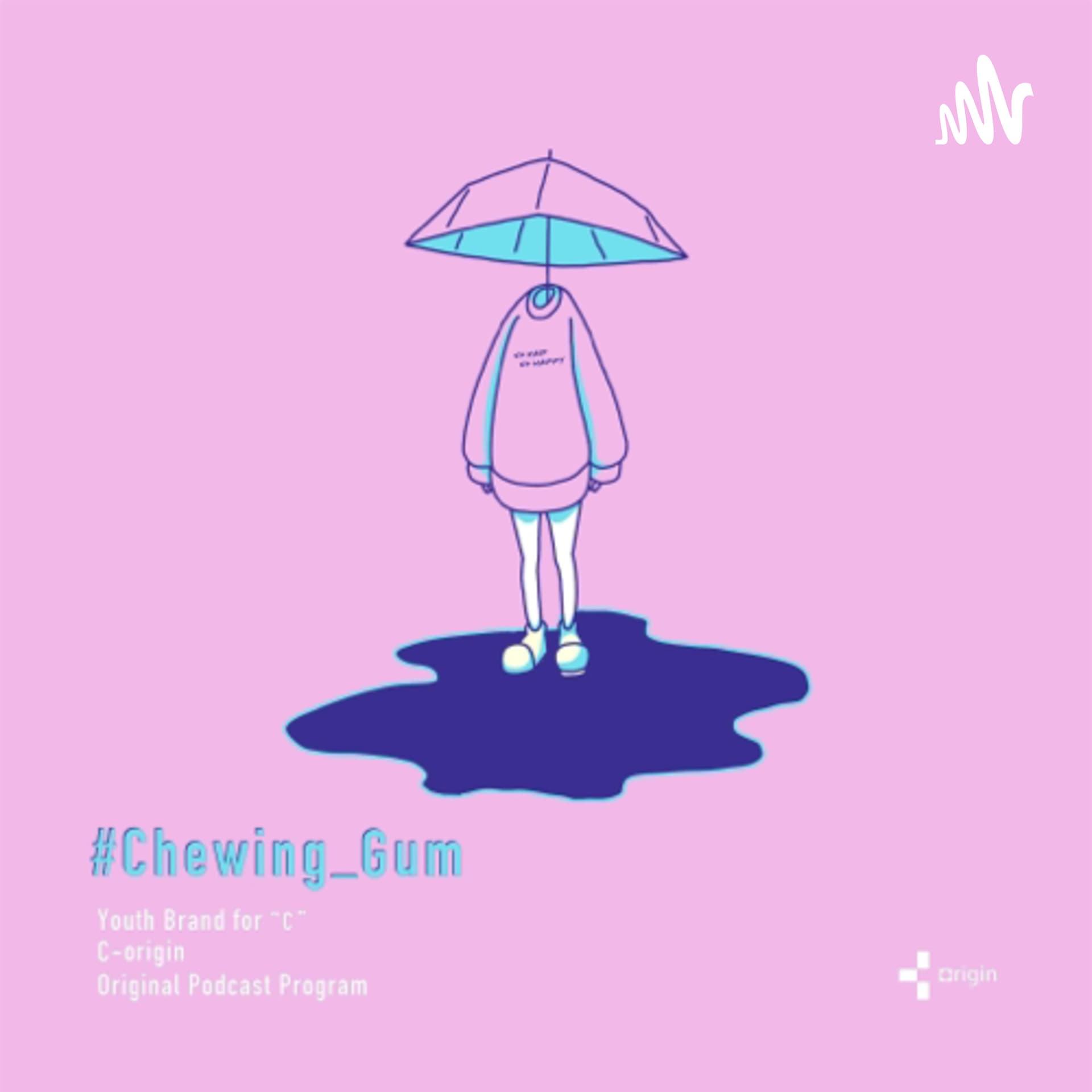 #Chewing_Gum from C-origin - ポッドキャスト