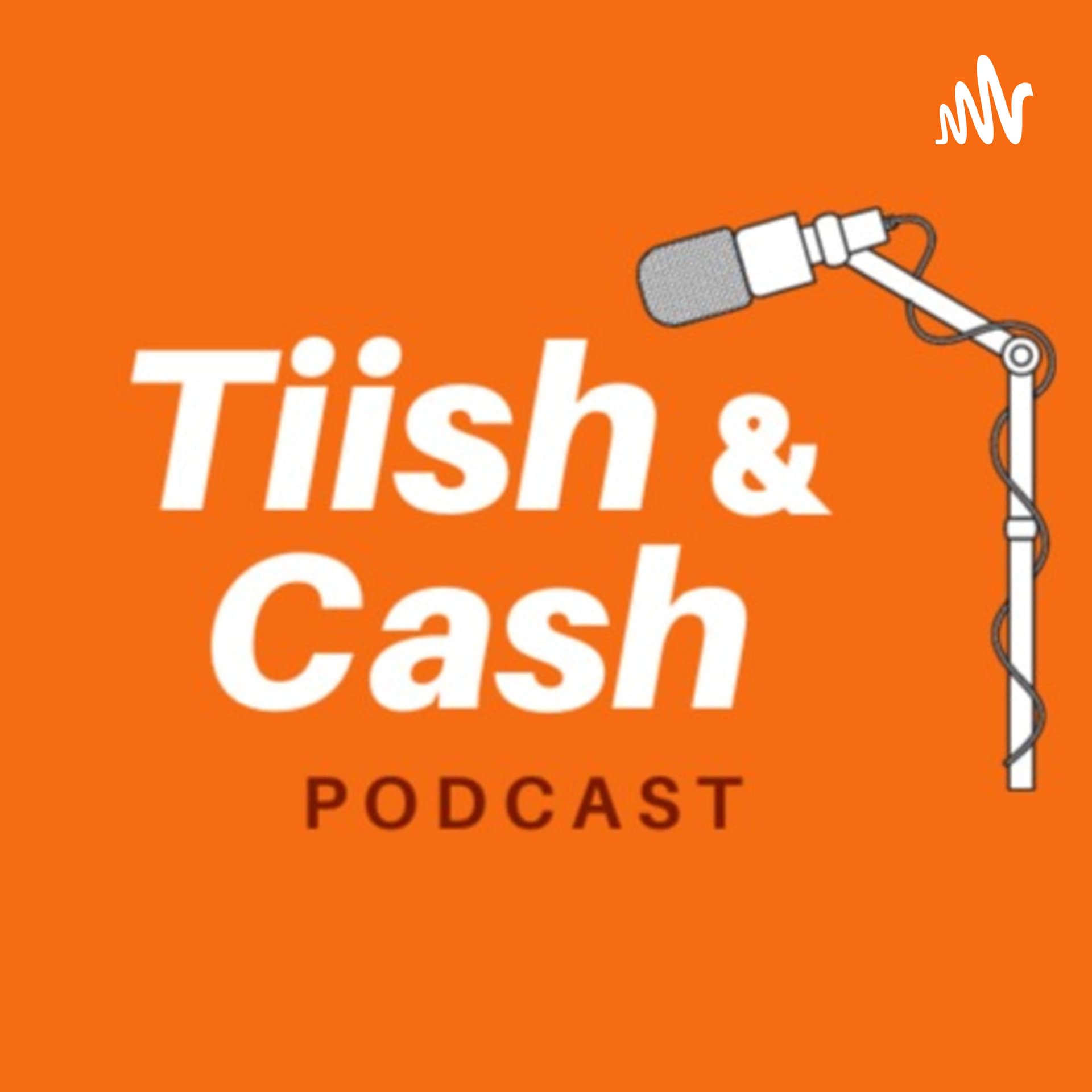 TIISH & CASH - Podcast - Podcasts