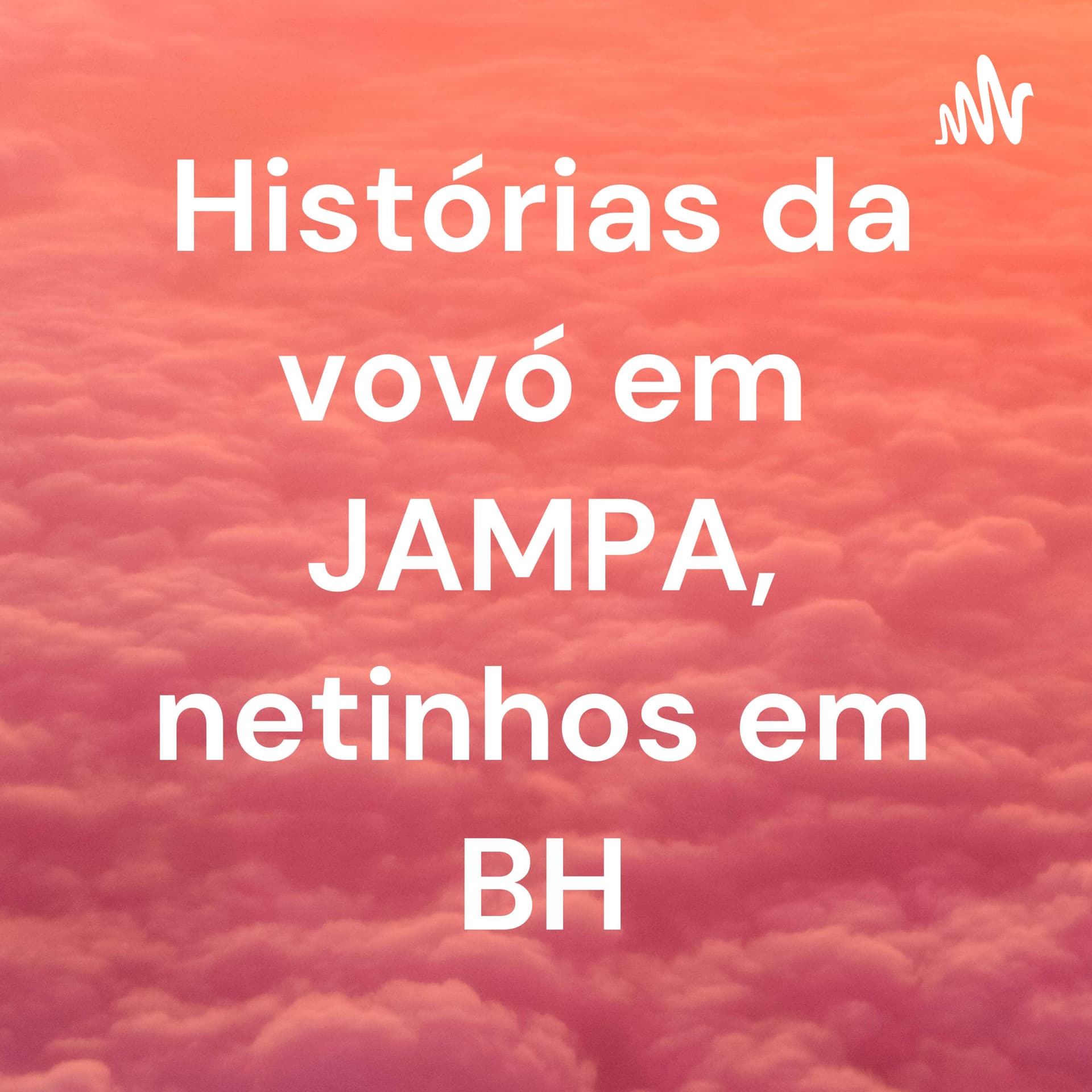 Uma vovó em João Pessoa, muitos netinhos em BH - Podcast