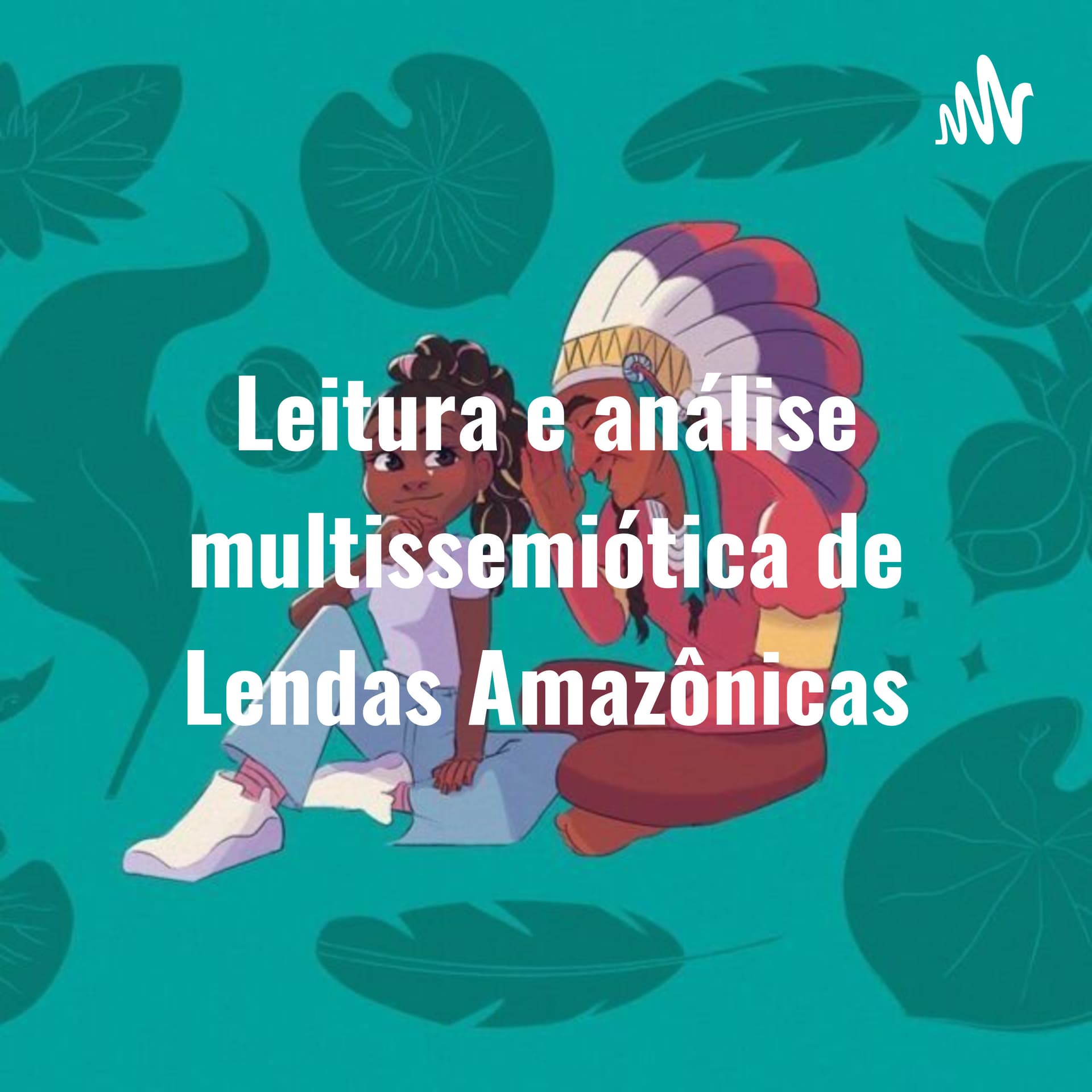Leitura e análise multissemiótica de Lendas Amazônicas - Podcasts