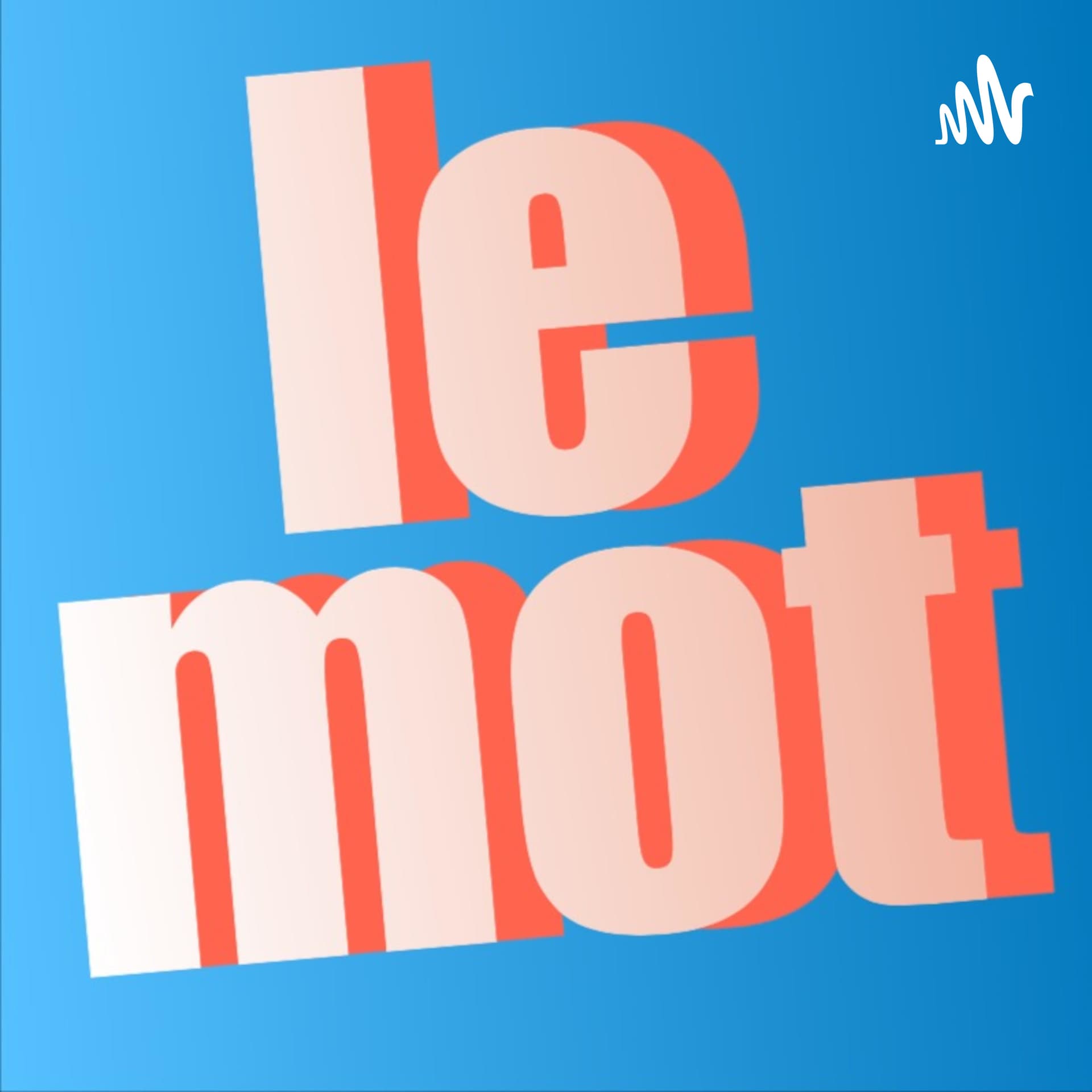 Le Mot - Podcasts