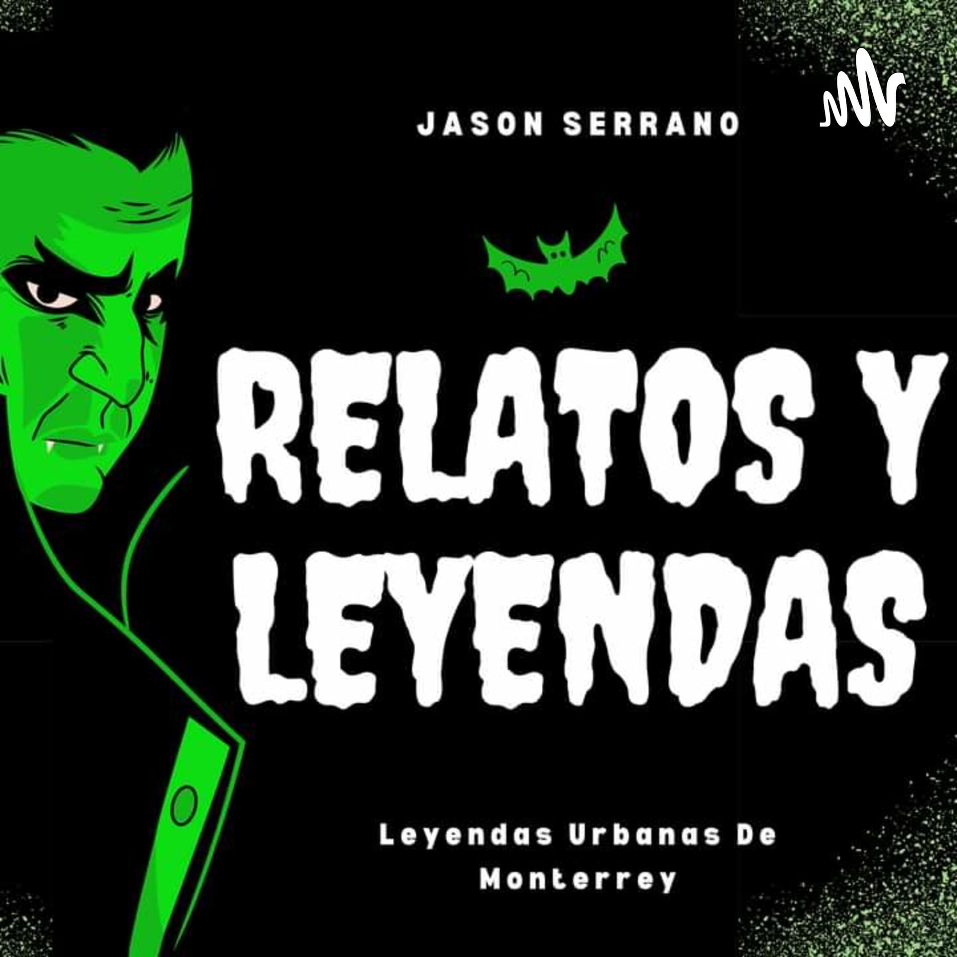 Leyendas Urbanas De Monterrey - Podcasts