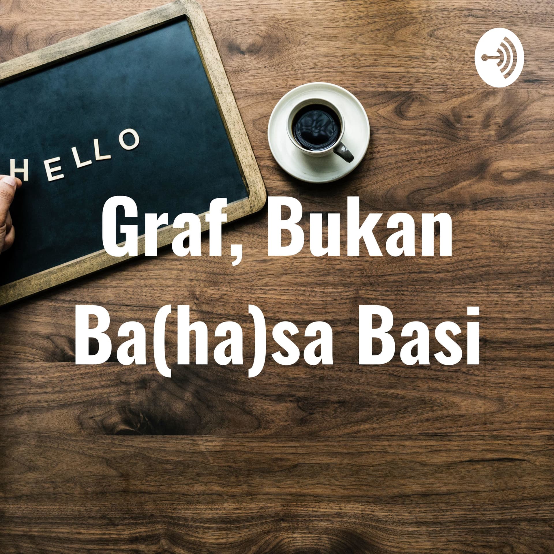 Graf, Bukan Ba(ha)sa Basi - Podcasts
