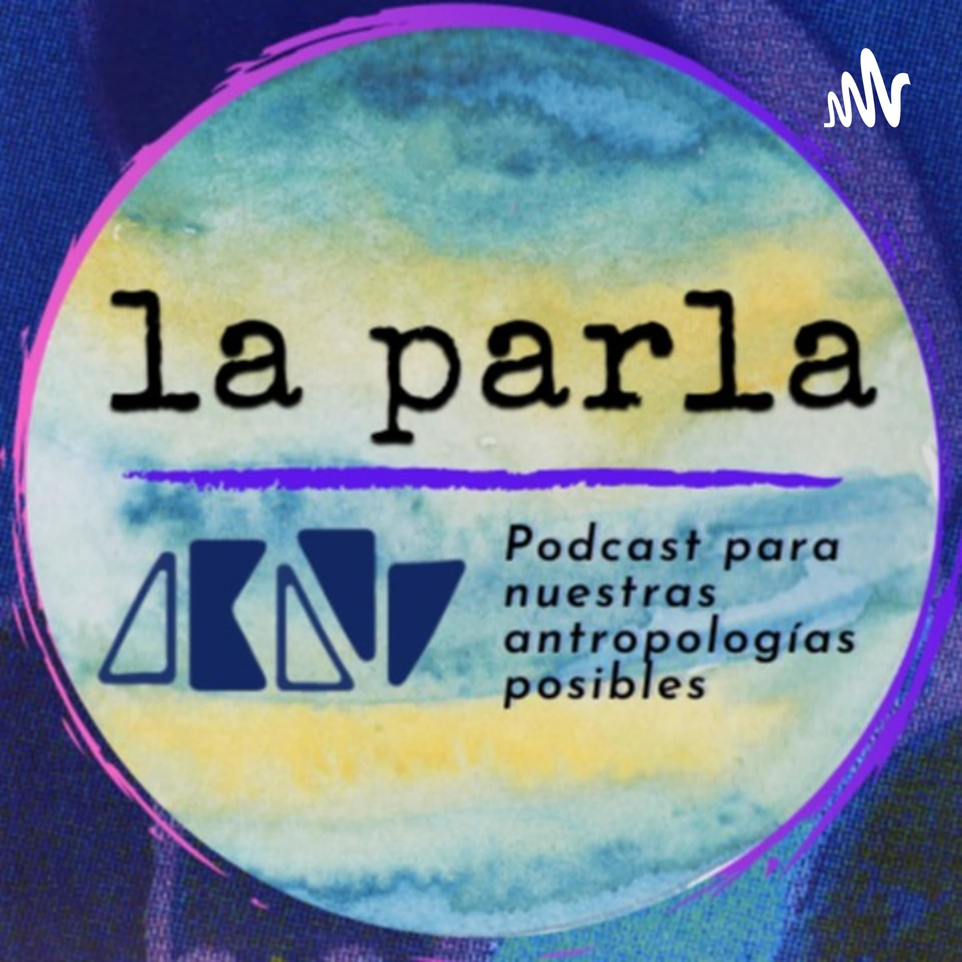 La Parla - Conversas hacia nuestras antropologías soñadas - Podcasts