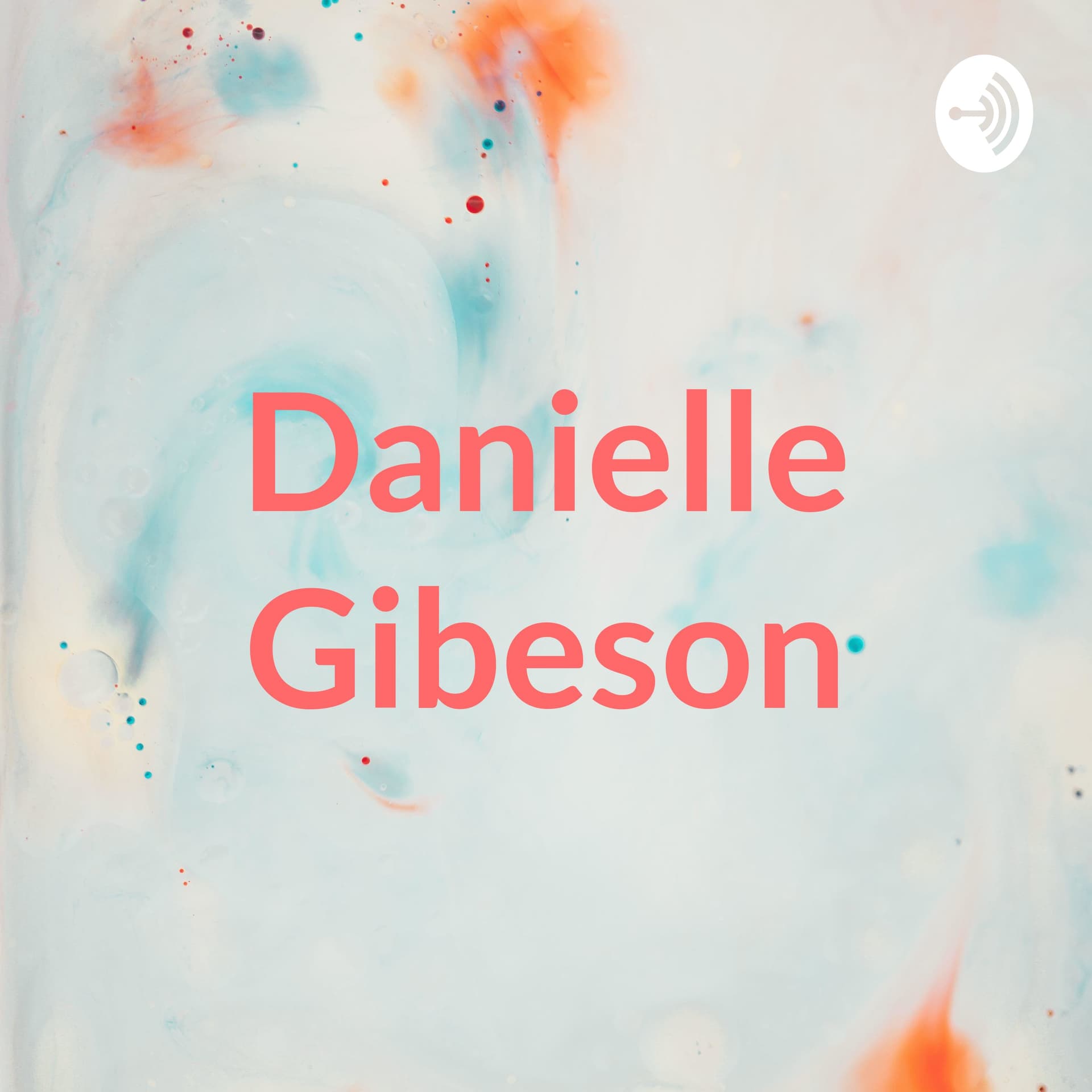 Danielle Gibeson - Podcasts