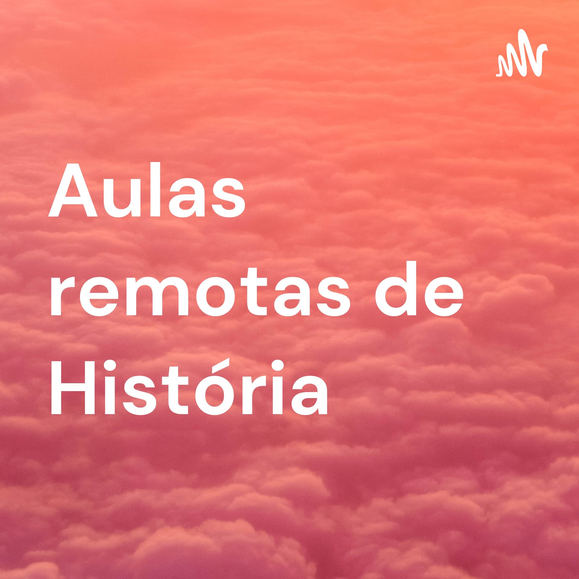 Aulas remotas de História - Podcasts