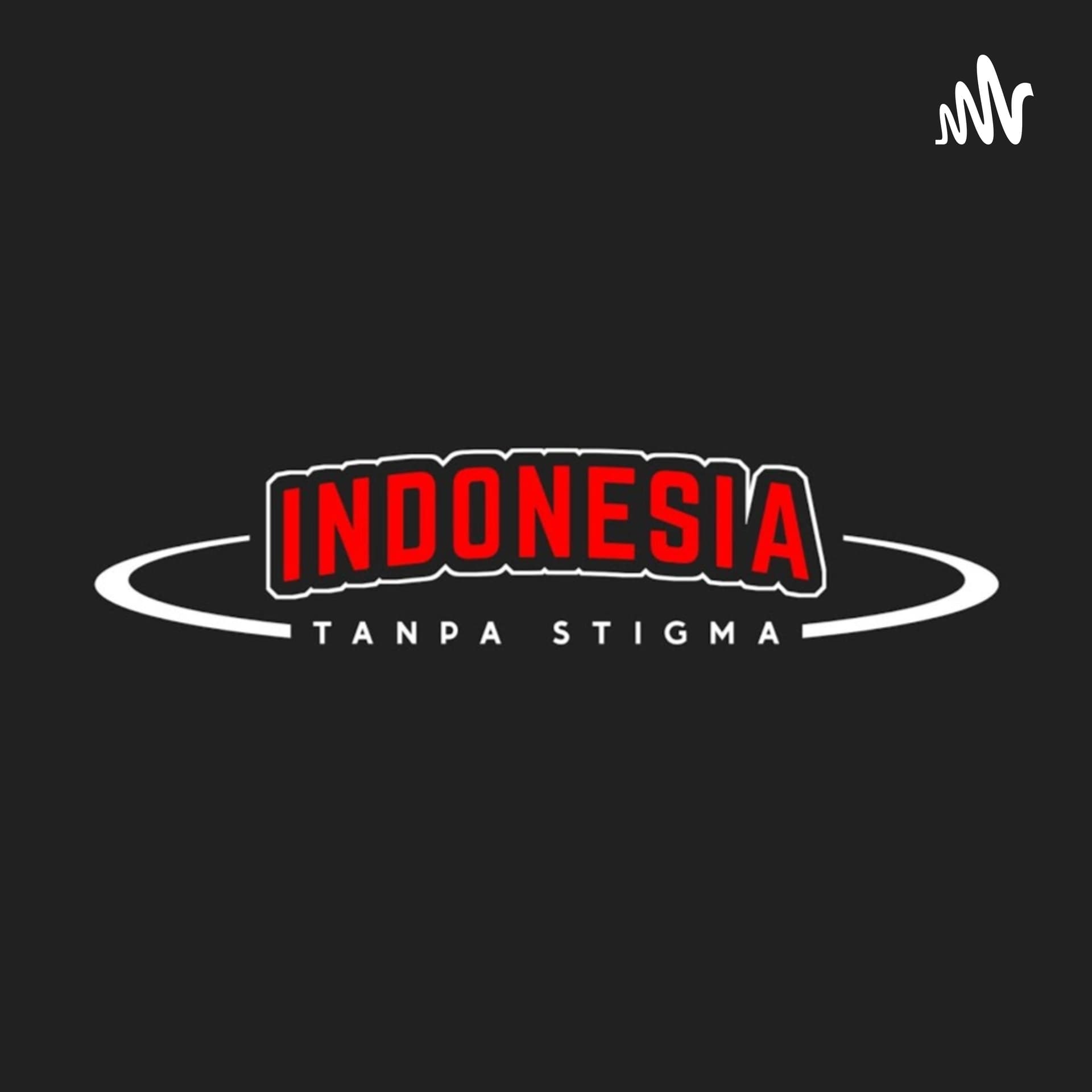 Indonesia Tanpa Stigma - Podcast