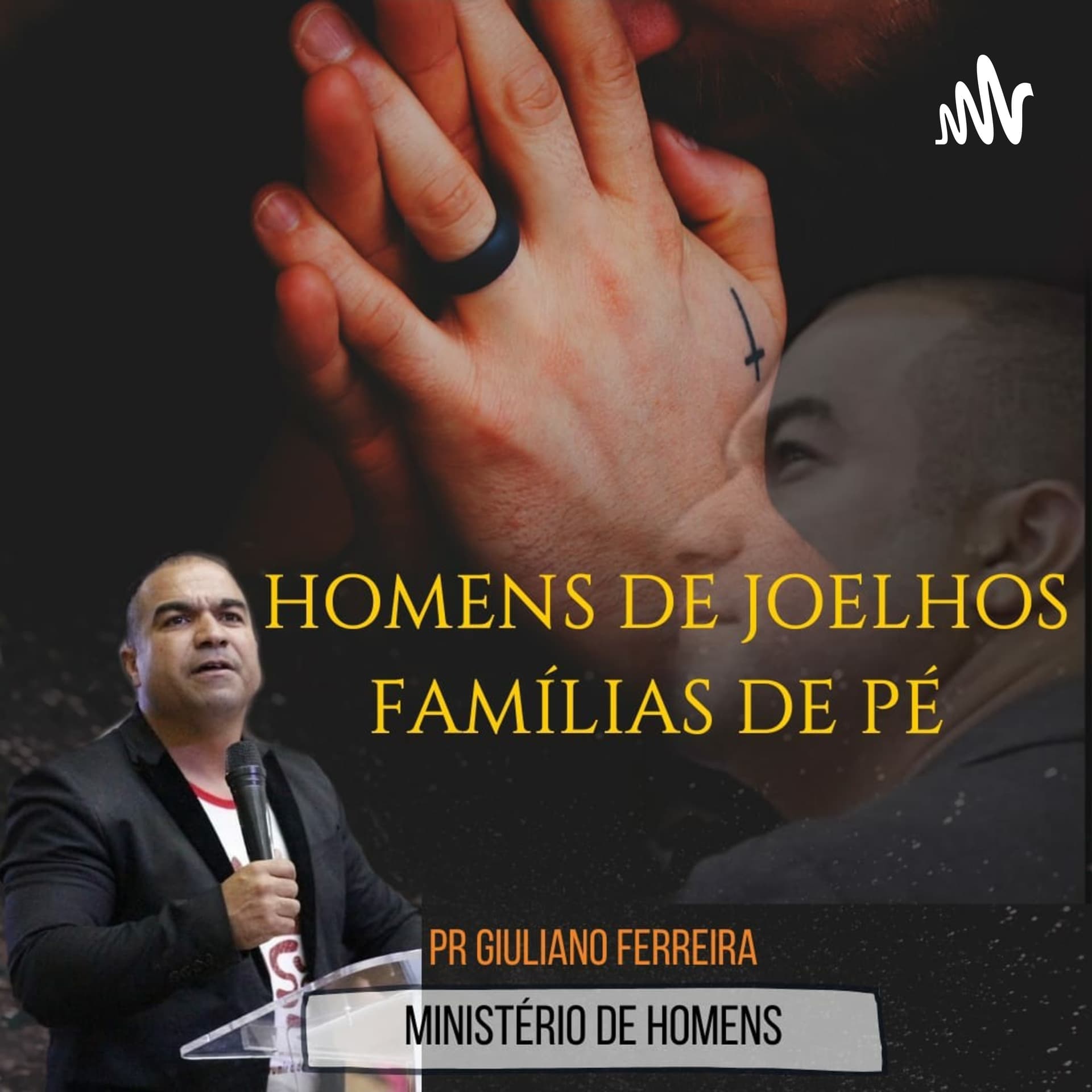 Homens de joelhos Família de pé - Podcasts