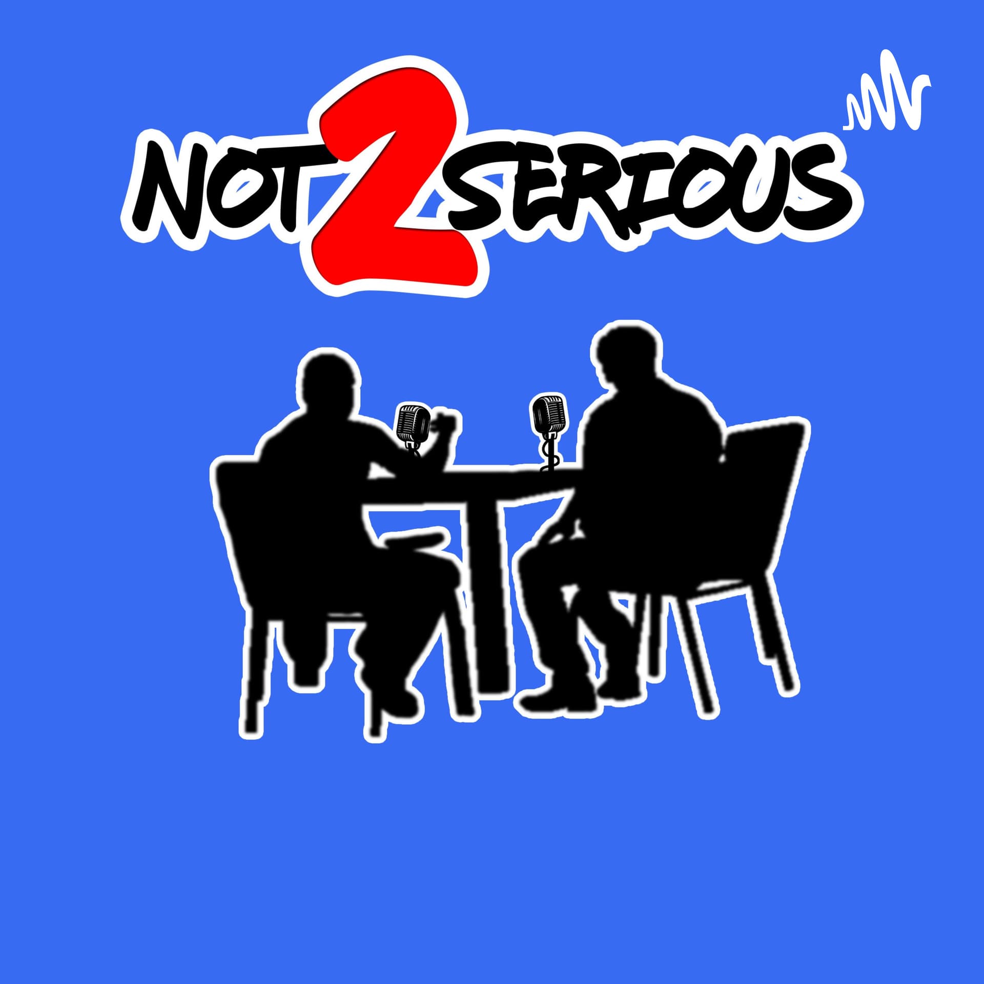 The Not 2 Serious Podcast - Podcast