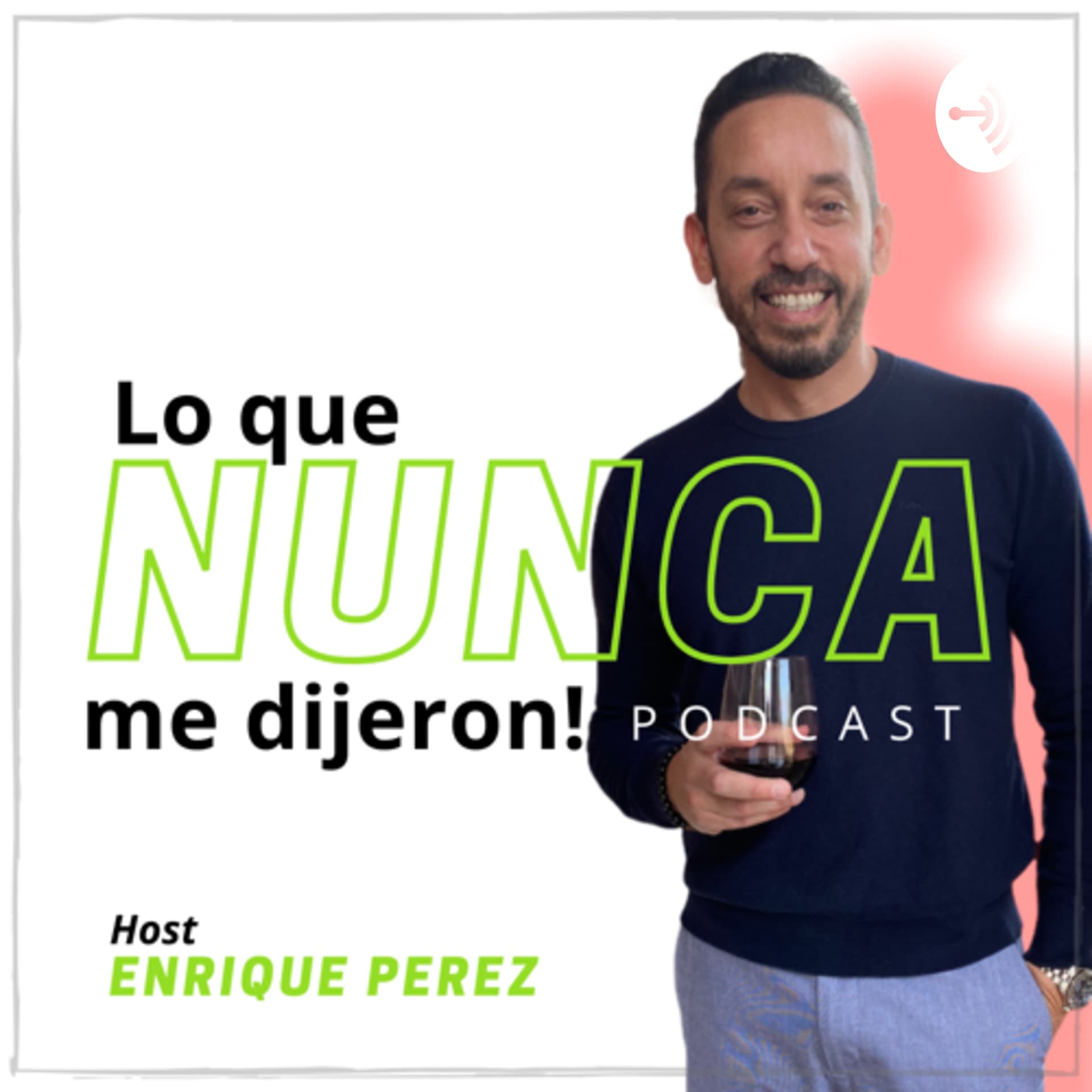 Lo que NUNCA me dijeron - Podcasts