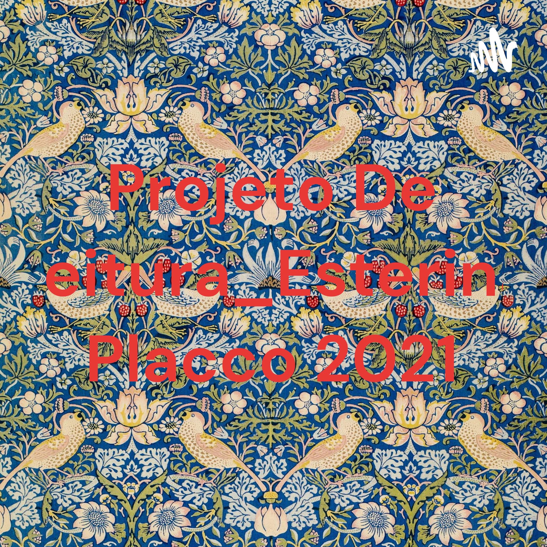 Projeto De Leitura_Esterina Placco 2021 - Podcasts